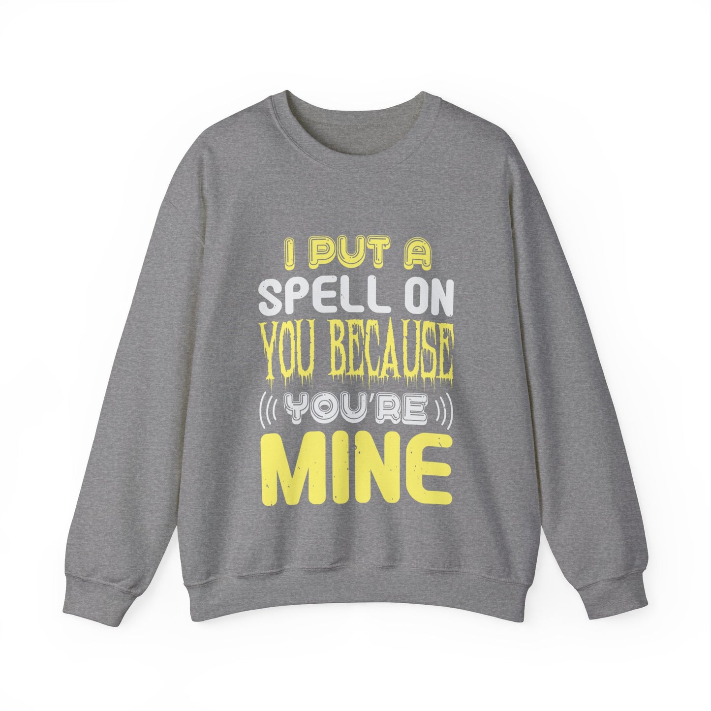 I Put A Spell On You Because You Are Mine Sweatshirt