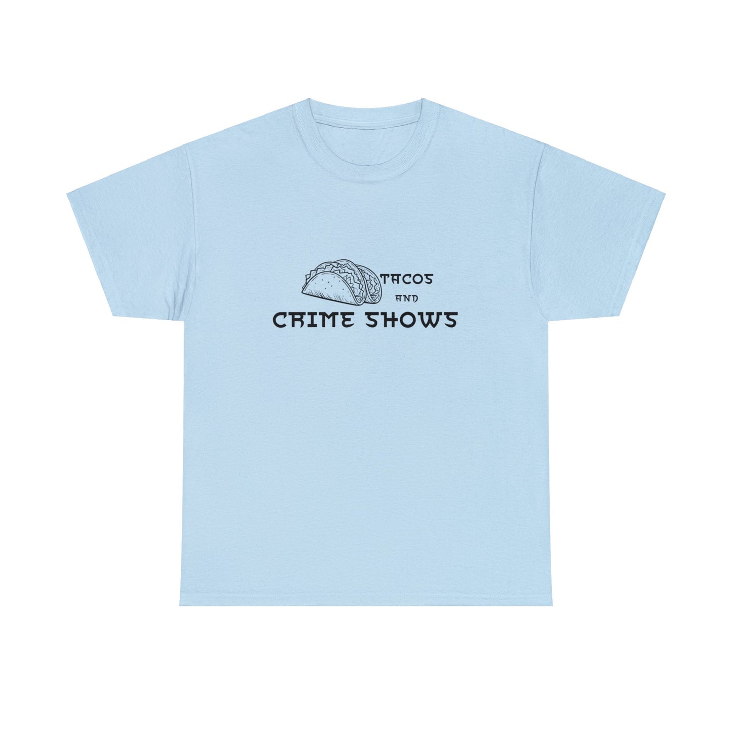 Tacos And Crime Shows Cotton Tee