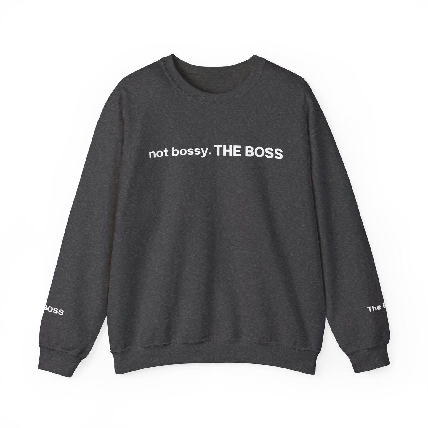 Not bossy. THE BOSS Unisex Crewneck Sweatshirt