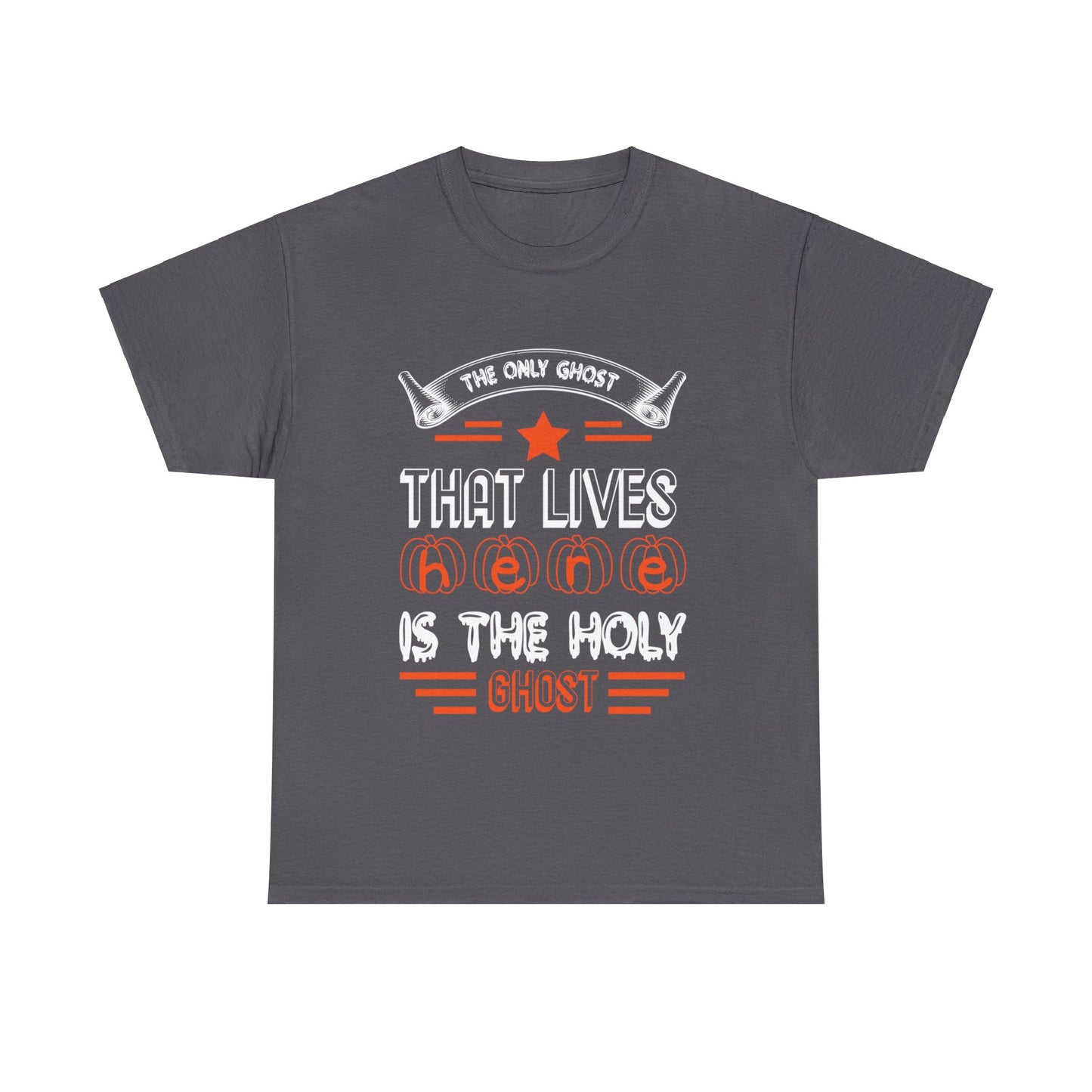 The Only Ghost That Lives Here Is The Holy Ghost Unisex Tee