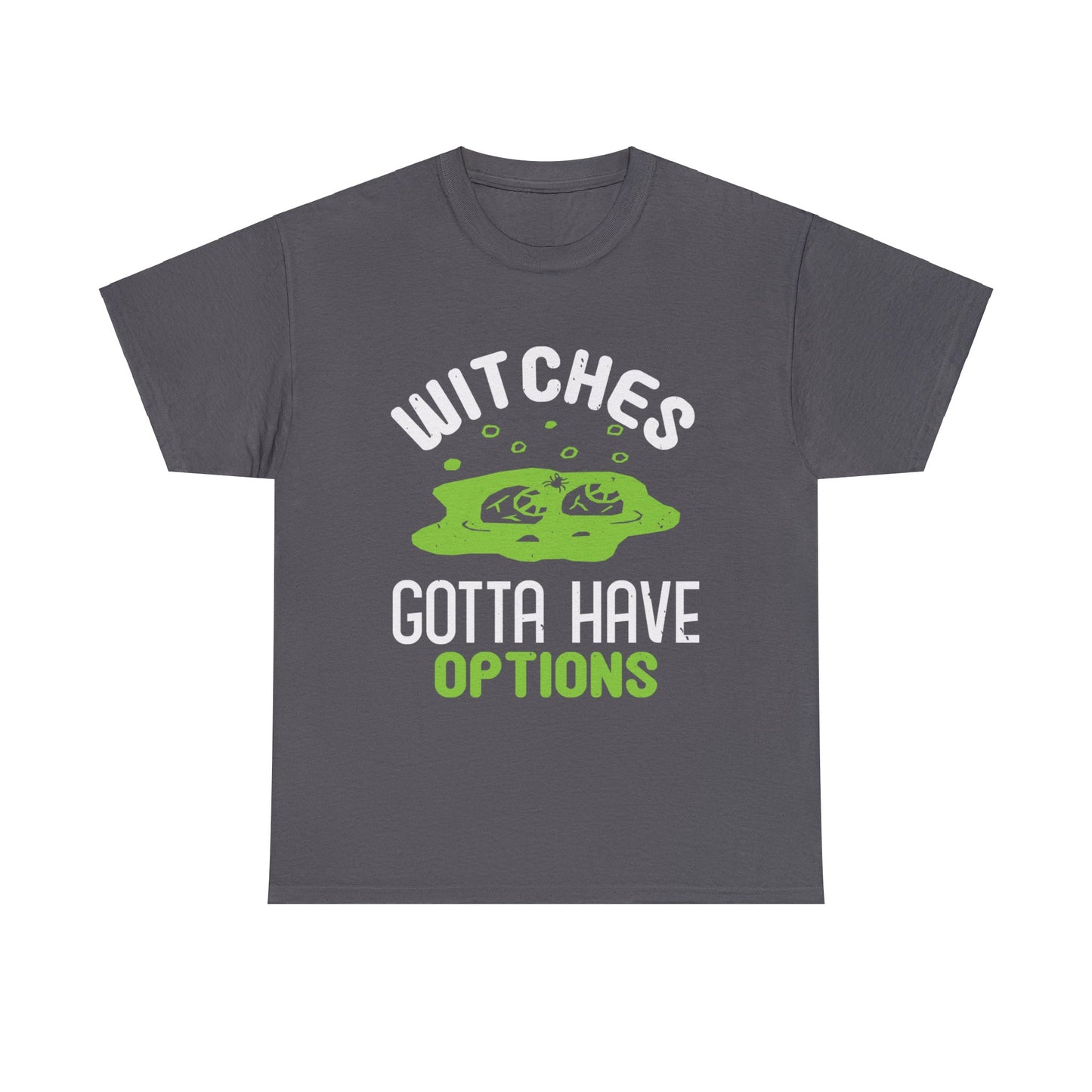 Witches Gotta Have Options Unisex Tee