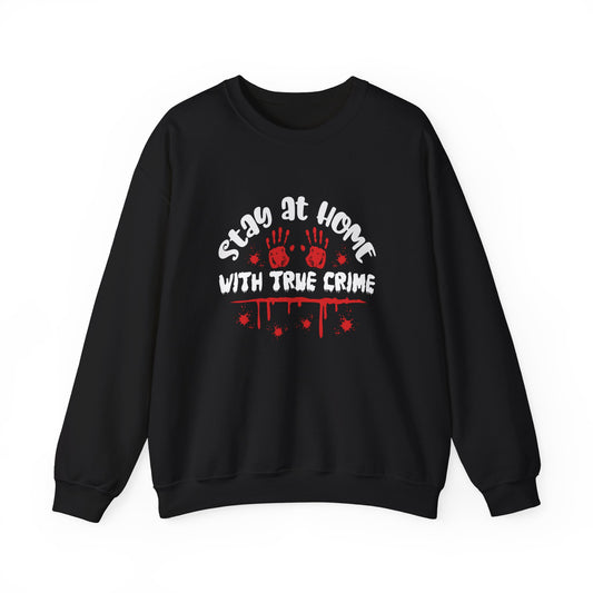 Stay Ay Home With True Crime Crewneck Sweatshirt