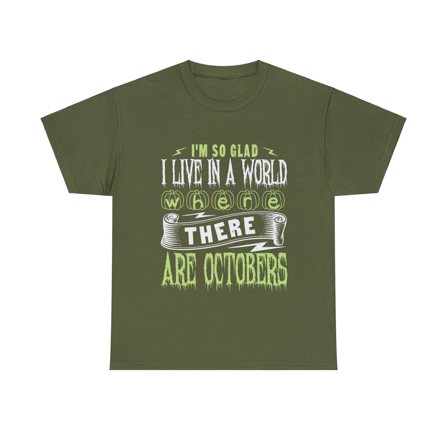 I'm So Glad I Live In A World Where There Are Octobers Unisex Tee