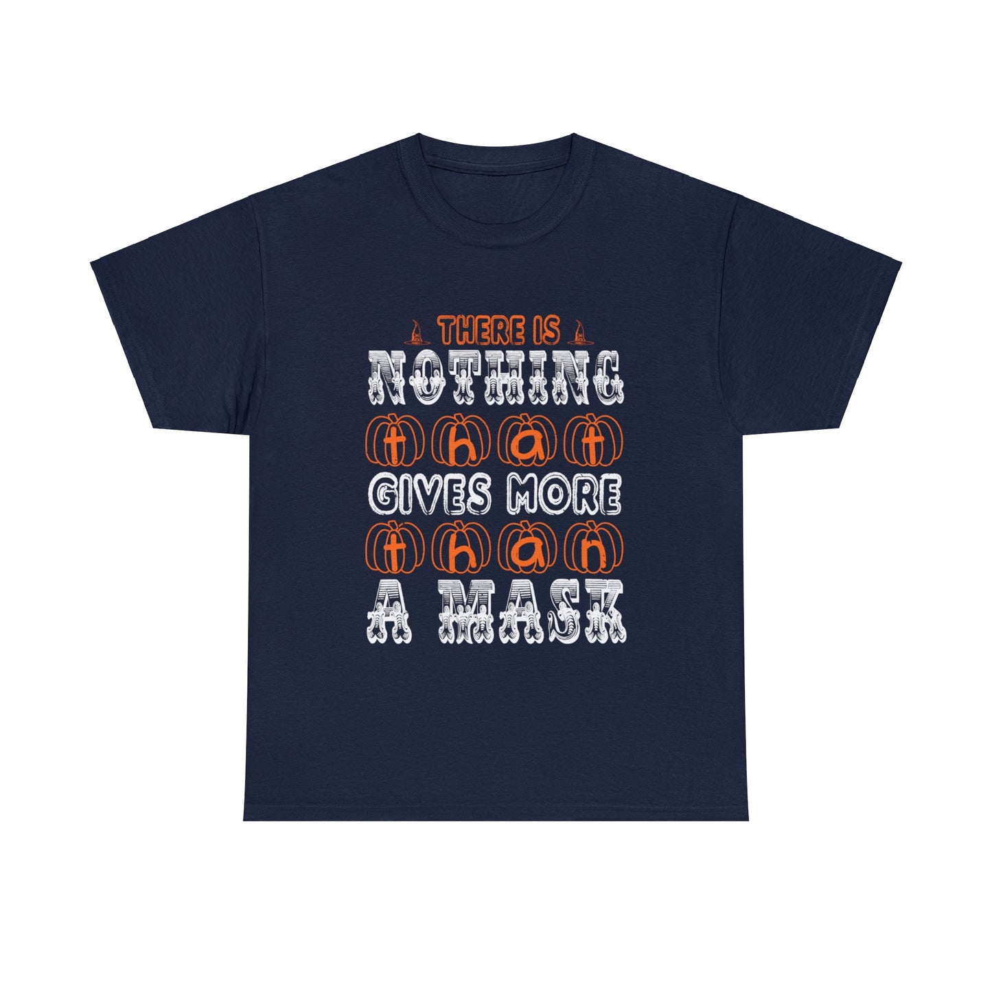 There Is Nothing Gives More Than A Mask Unisex Tee