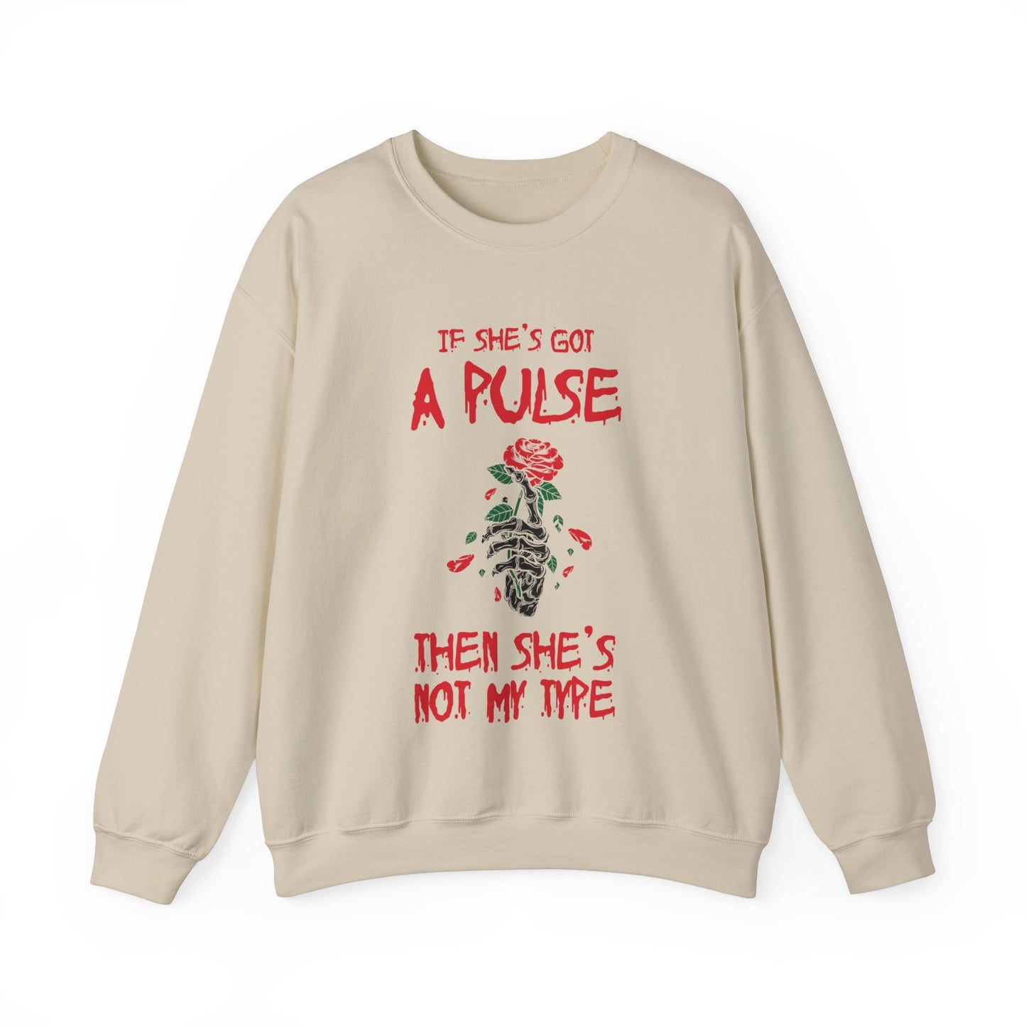 If She's Got A Pulse She's Not My Type Unisex Sweatshirt