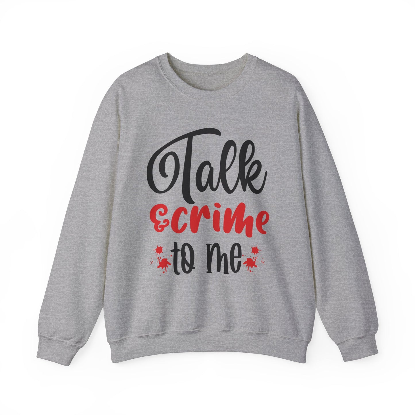 Talk Crime To Me Crewneck Sweatshirt