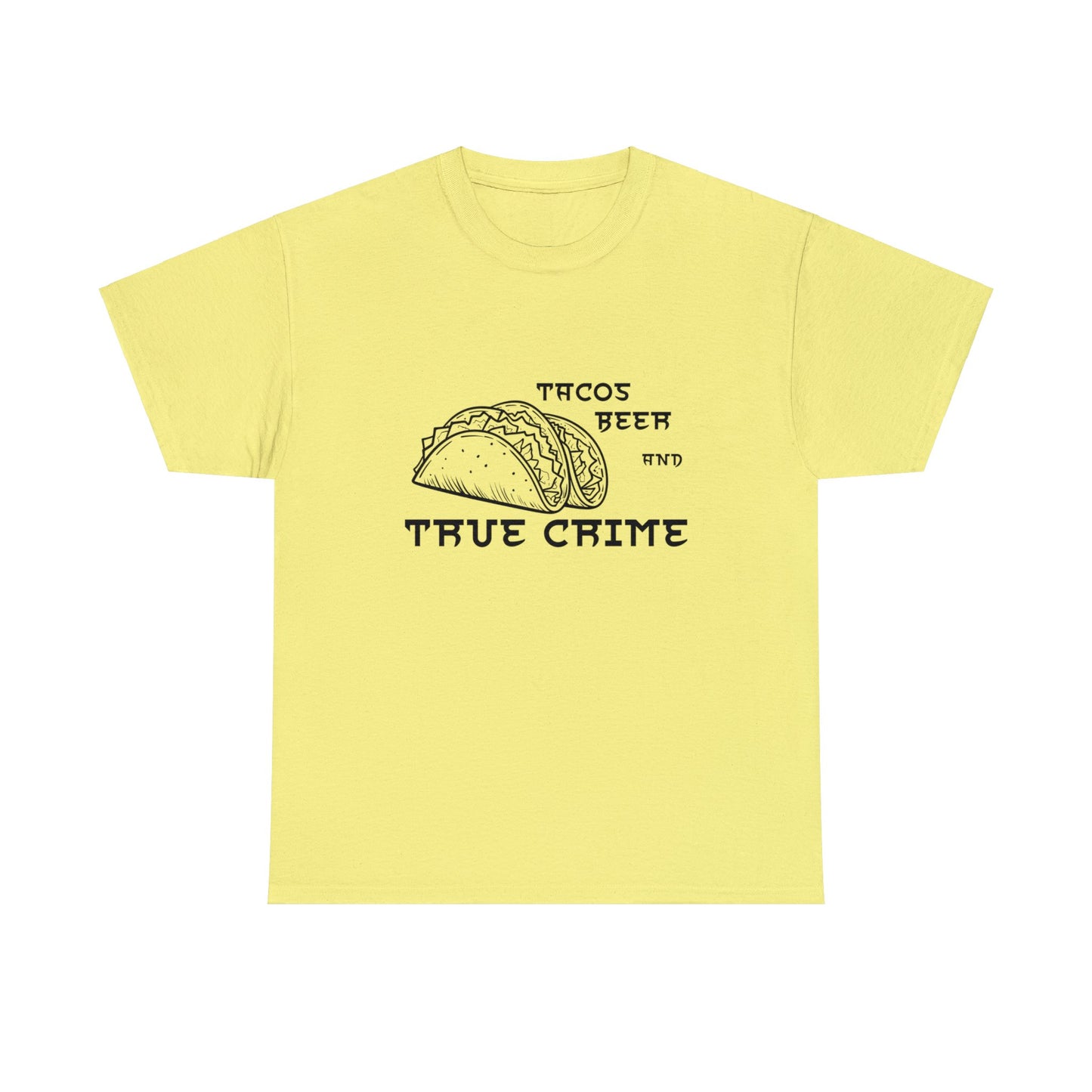 Tacos Beer And True Crime Cotton Tee