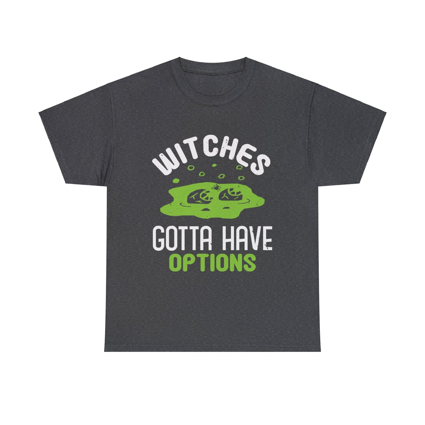 Witches Gotta Have Options Unisex Tee