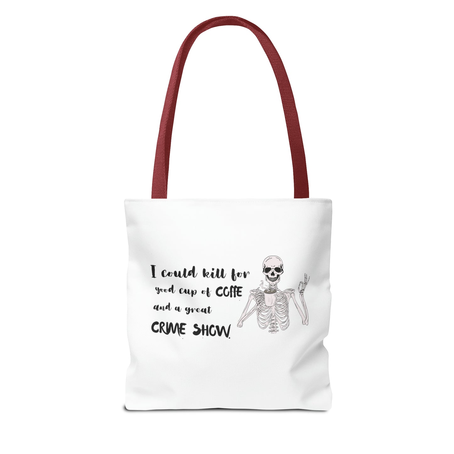 I Could Kill For Good Cup Of Coffe And A Great Crime Show Tote Bag