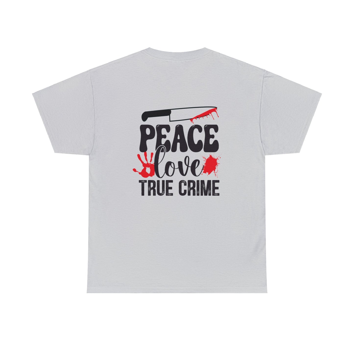 Peace Love And True Crime Cotton Tee