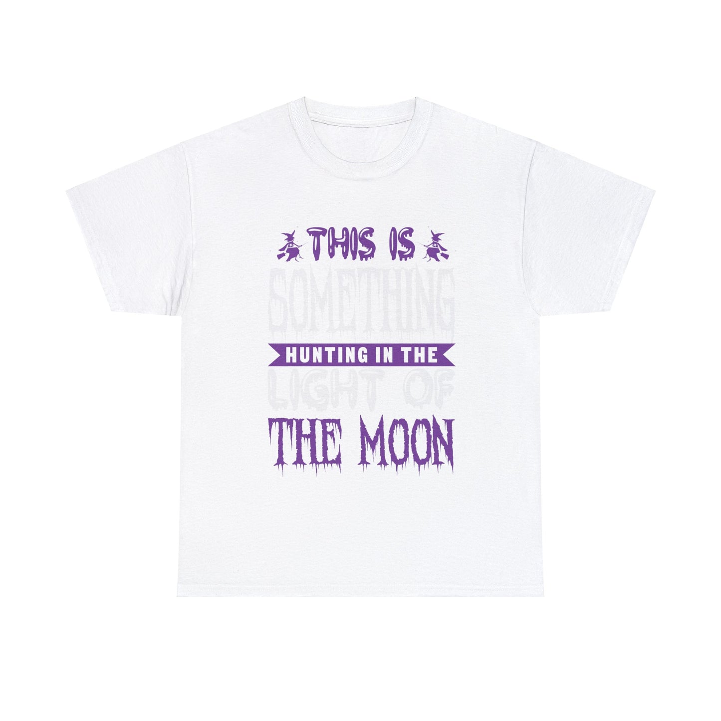 Unisex This Is Something Hunting In The Light Of The Moon Tee