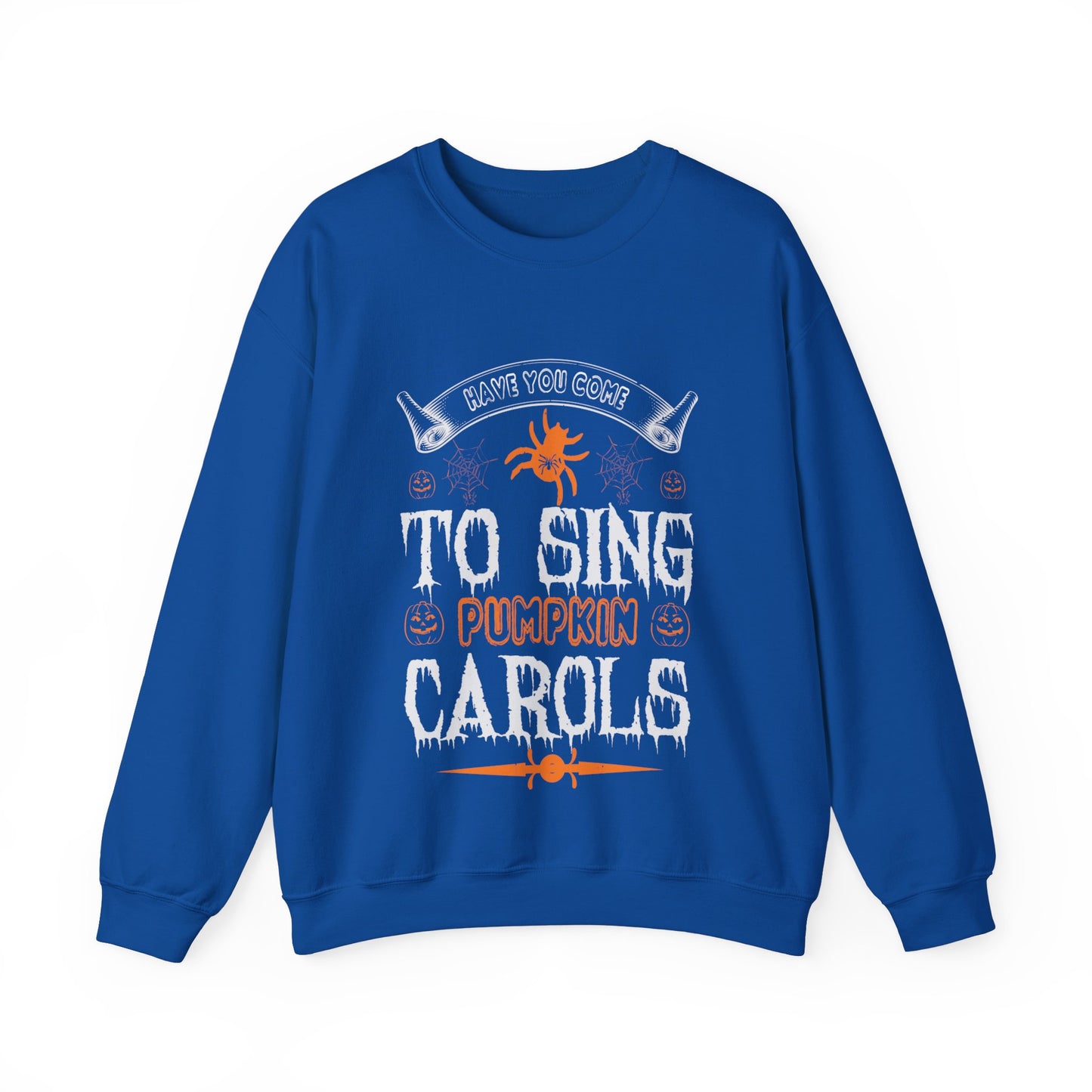 Have You Come To Sing Pumpkin Carols Unisex Sweatshirt