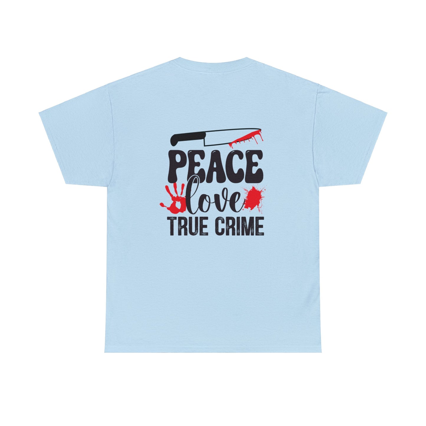 Peace Love And True Crime Cotton Tee