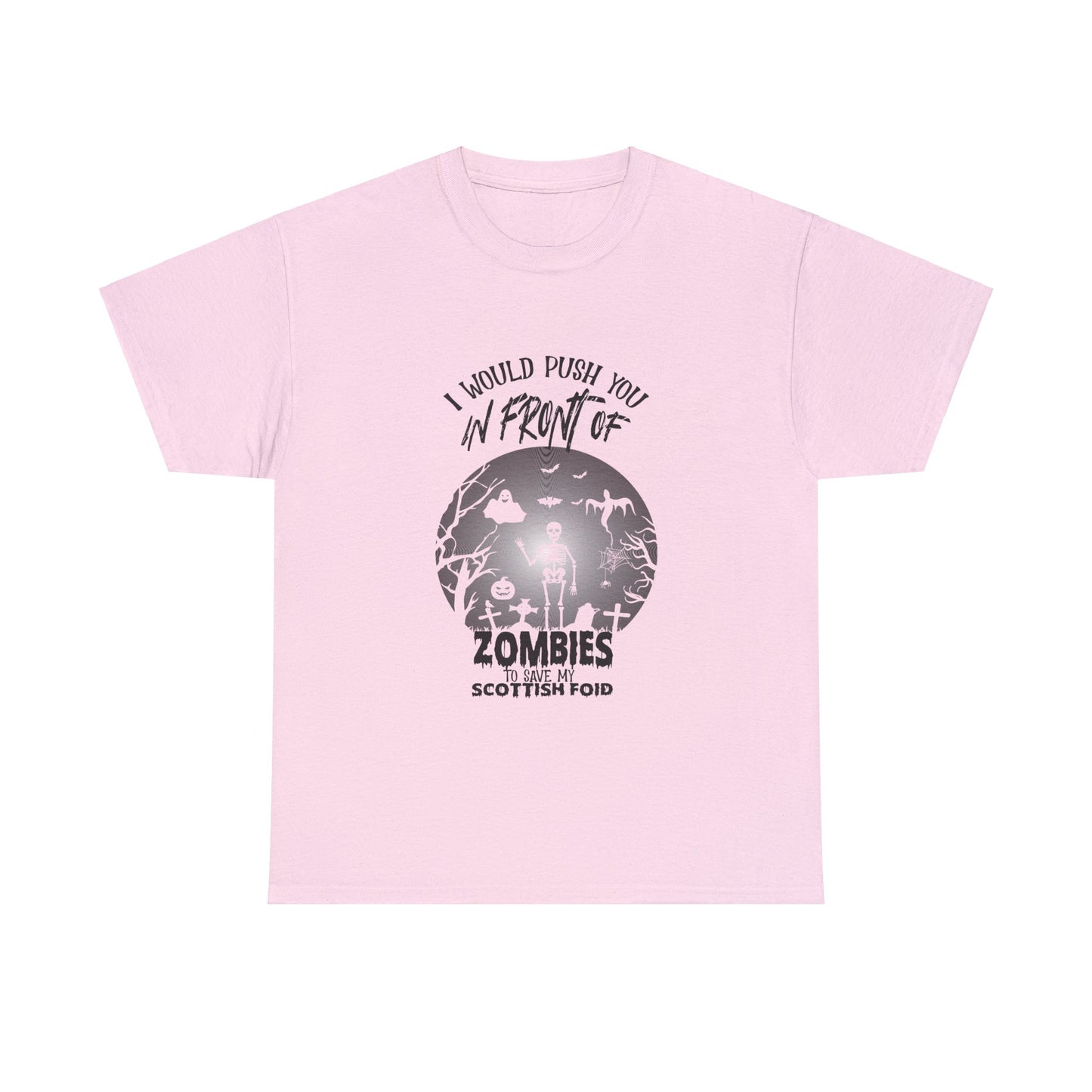 I Would Push You In Front Of Zombies To Save My Scottish Foid Unisex Tee