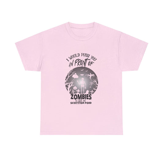 I Would Push You In Front Of Zombies To Save My Scottish Foid Unisex Tee