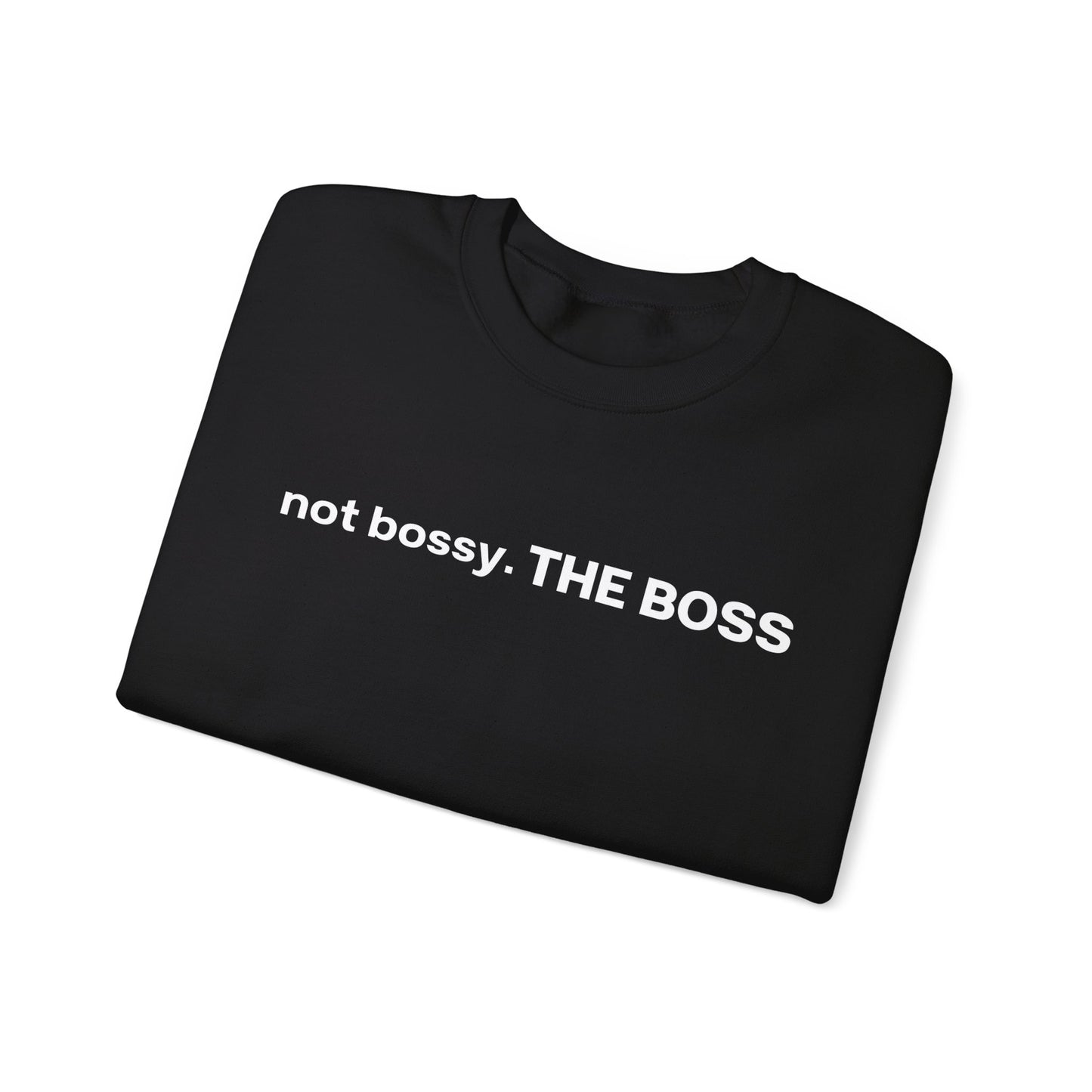 Not bossy. THE BOSS Unisex Crewneck Sweatshirt