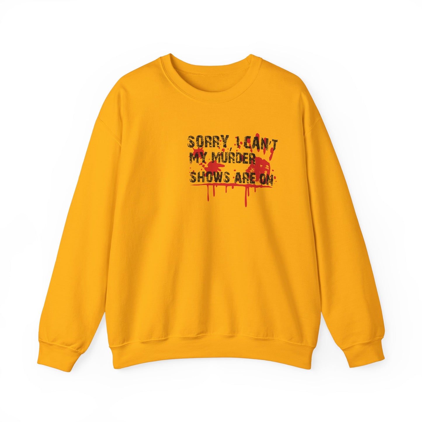 Sorry I Can't My Murder Shows Are On Crewneck Sweatshirt