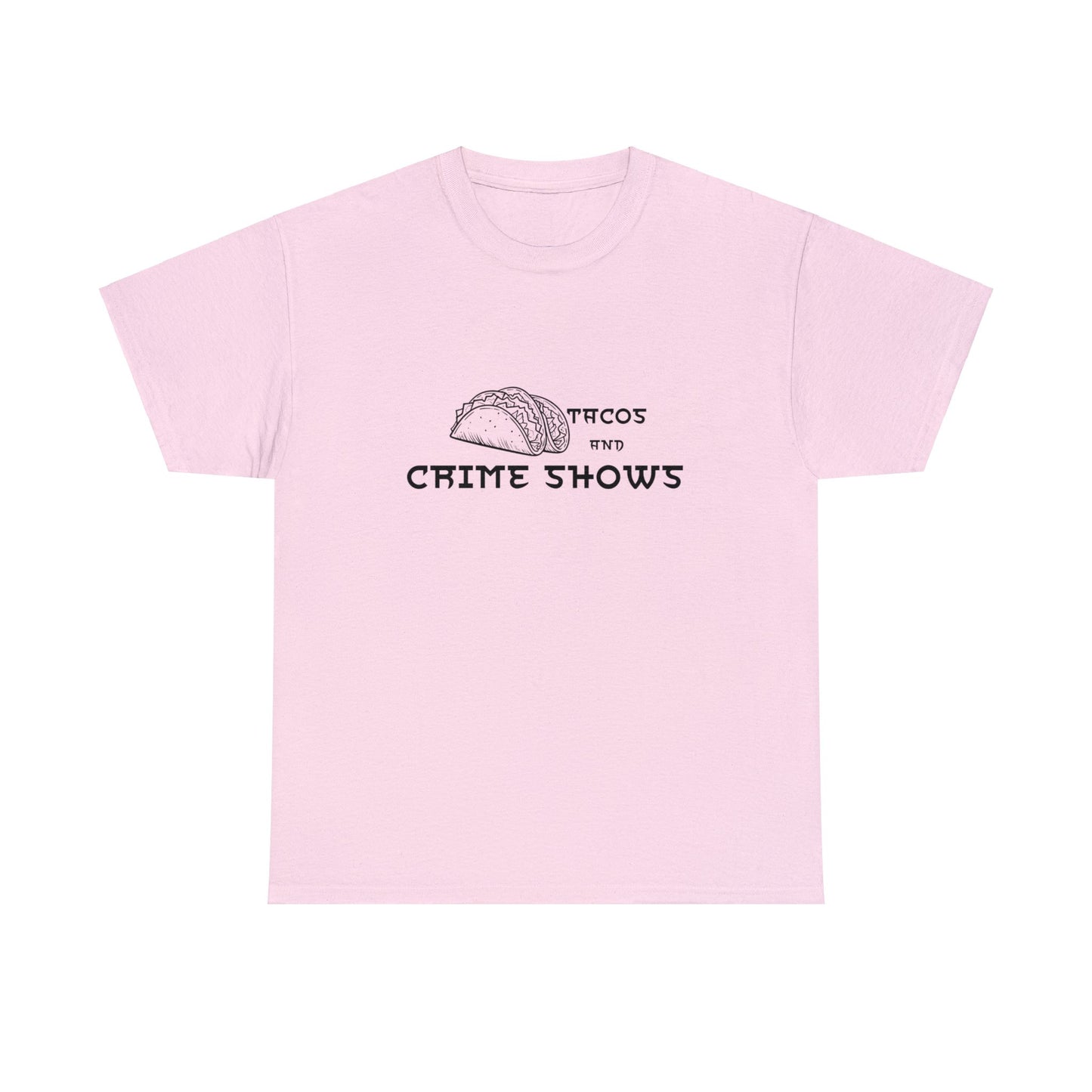 Tacos And Crime Shows Cotton Tee