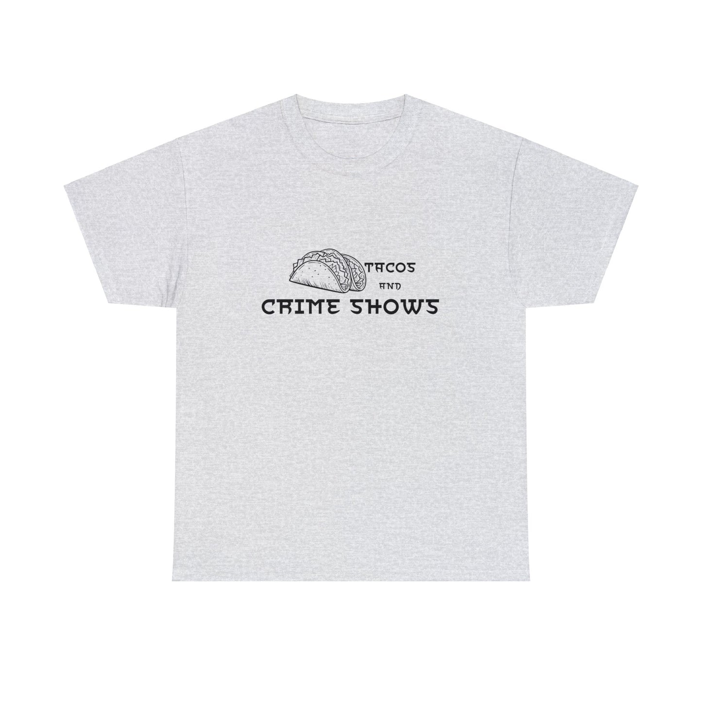 Tacos And Crime Shows Cotton Tee