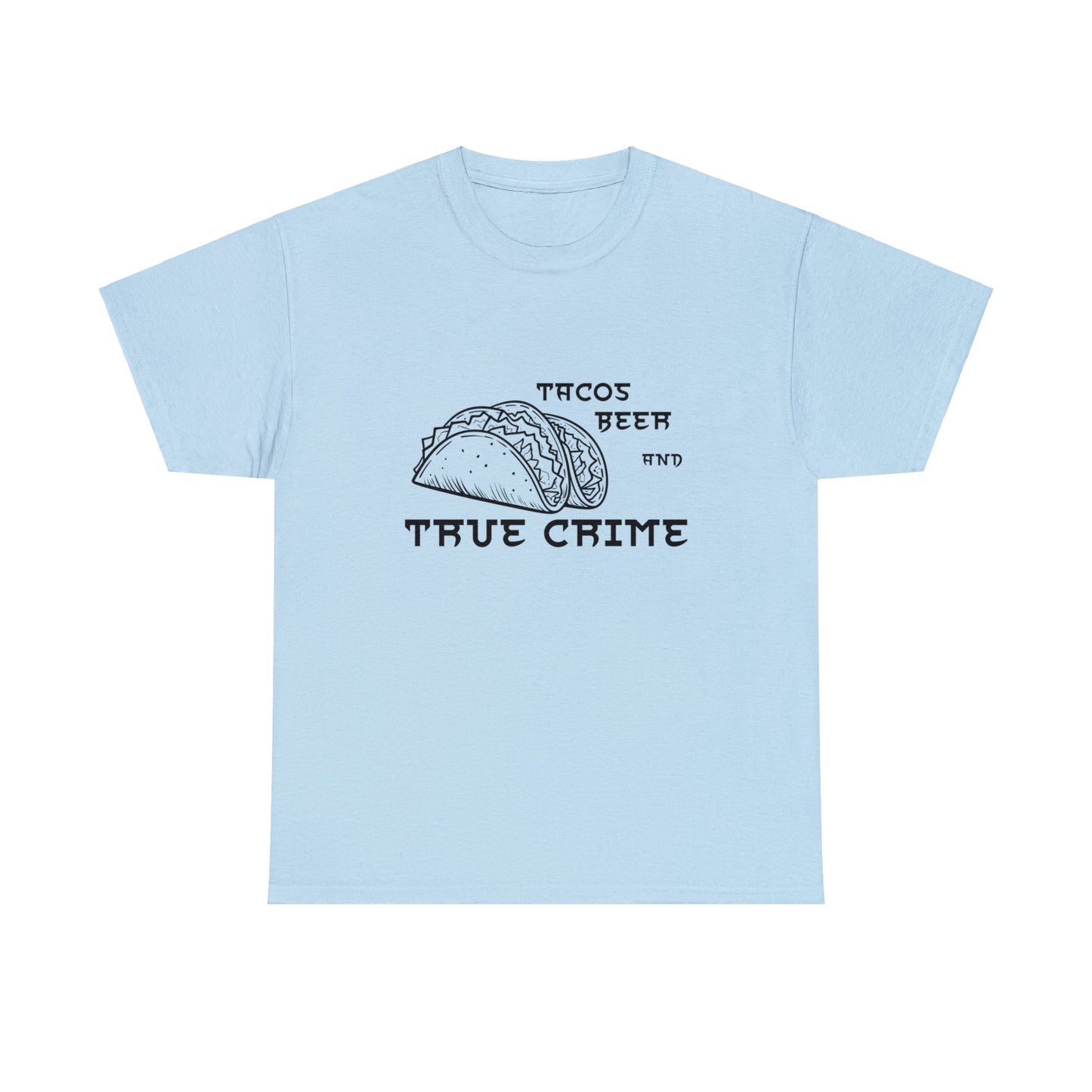 Tacos Beer And True Crime Cotton Tee