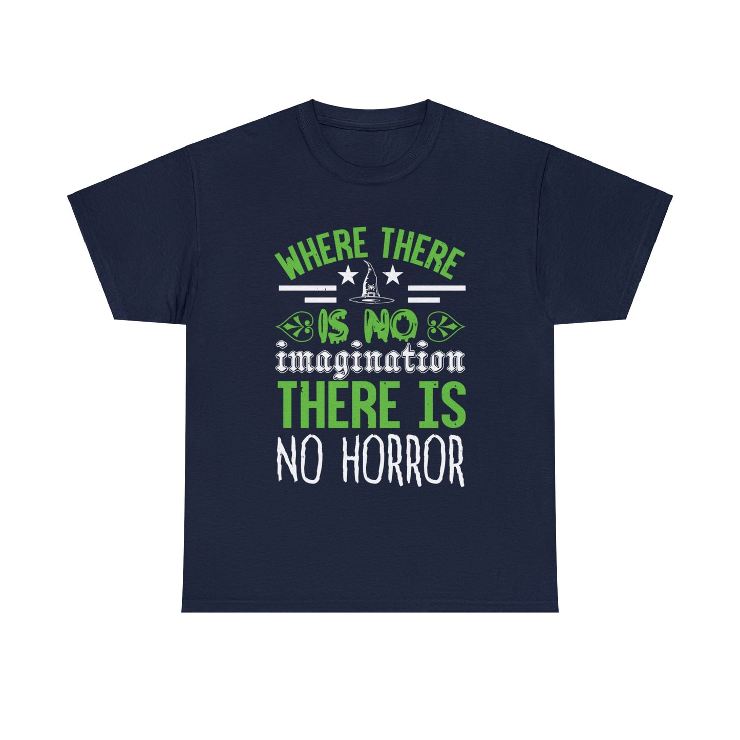 Where There Is No Imagination There Is No Horror Unisex Tee