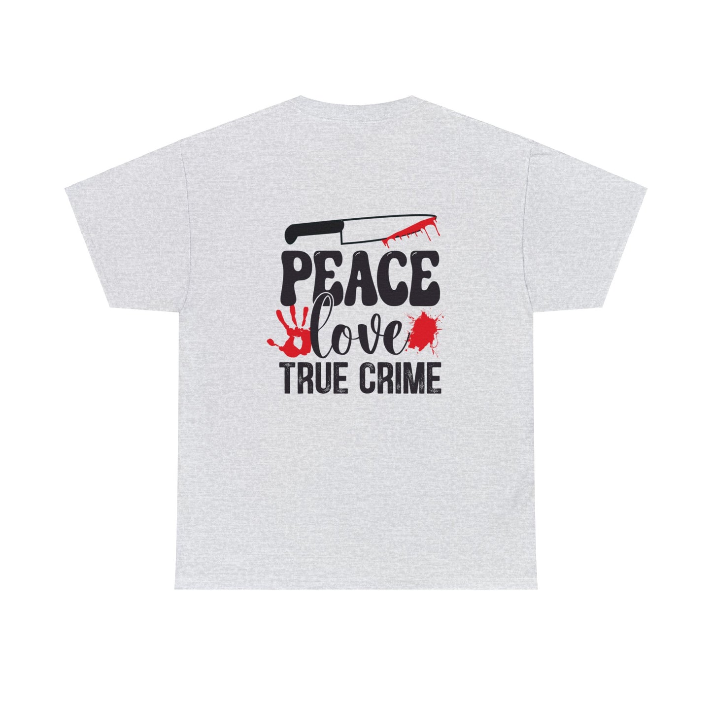 Peace Love And True Crime Cotton Tee