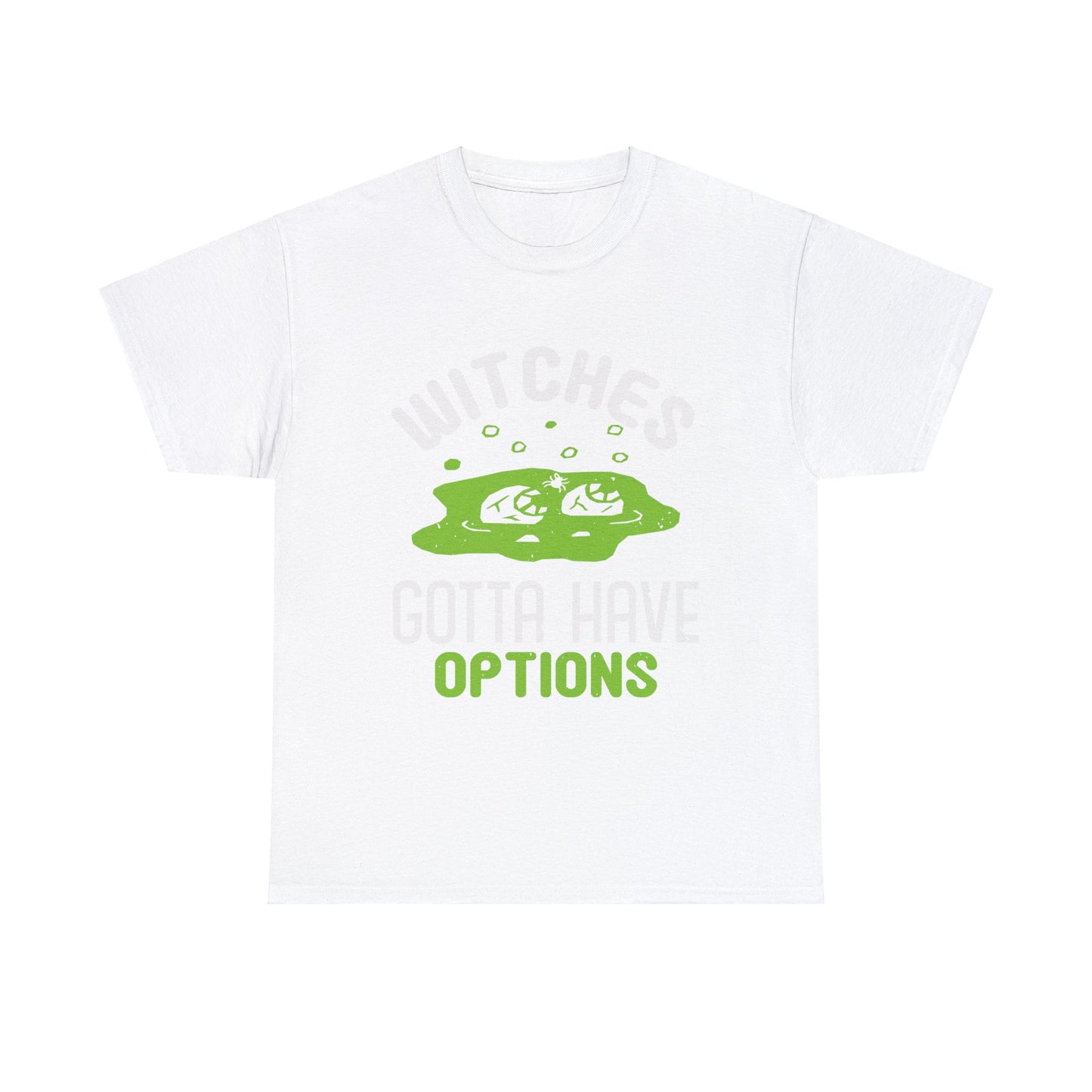 Witches Gotta Have Options Unisex Tee