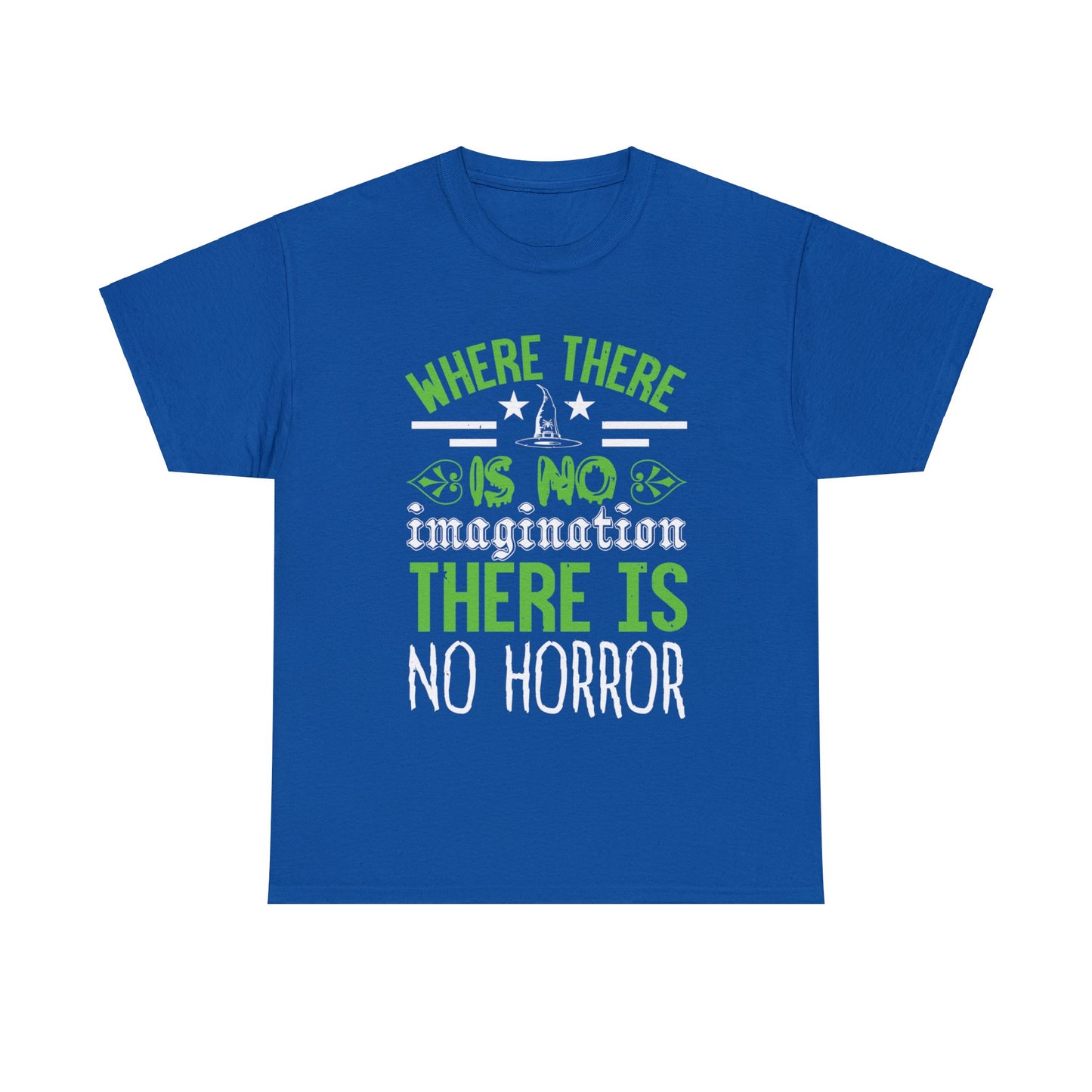 Where There Is No Imagination There Is No Horror Unisex Tee