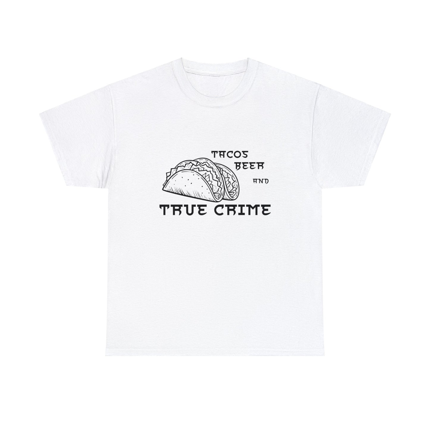 Tacos Beer And True Crime Cotton Tee