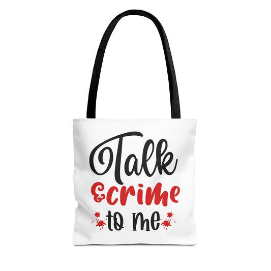 Talk Crime To Me Tote Bag