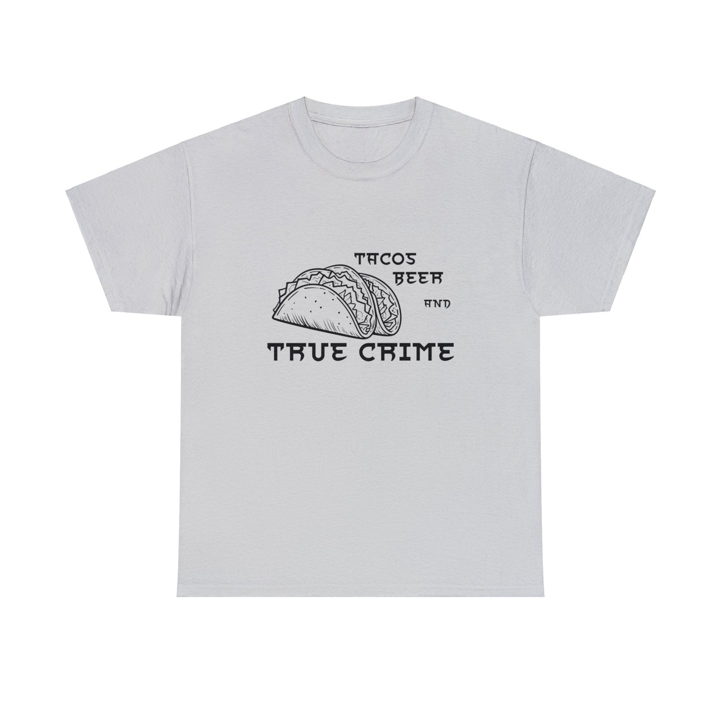 Tacos Beer And True Crime Cotton Tee