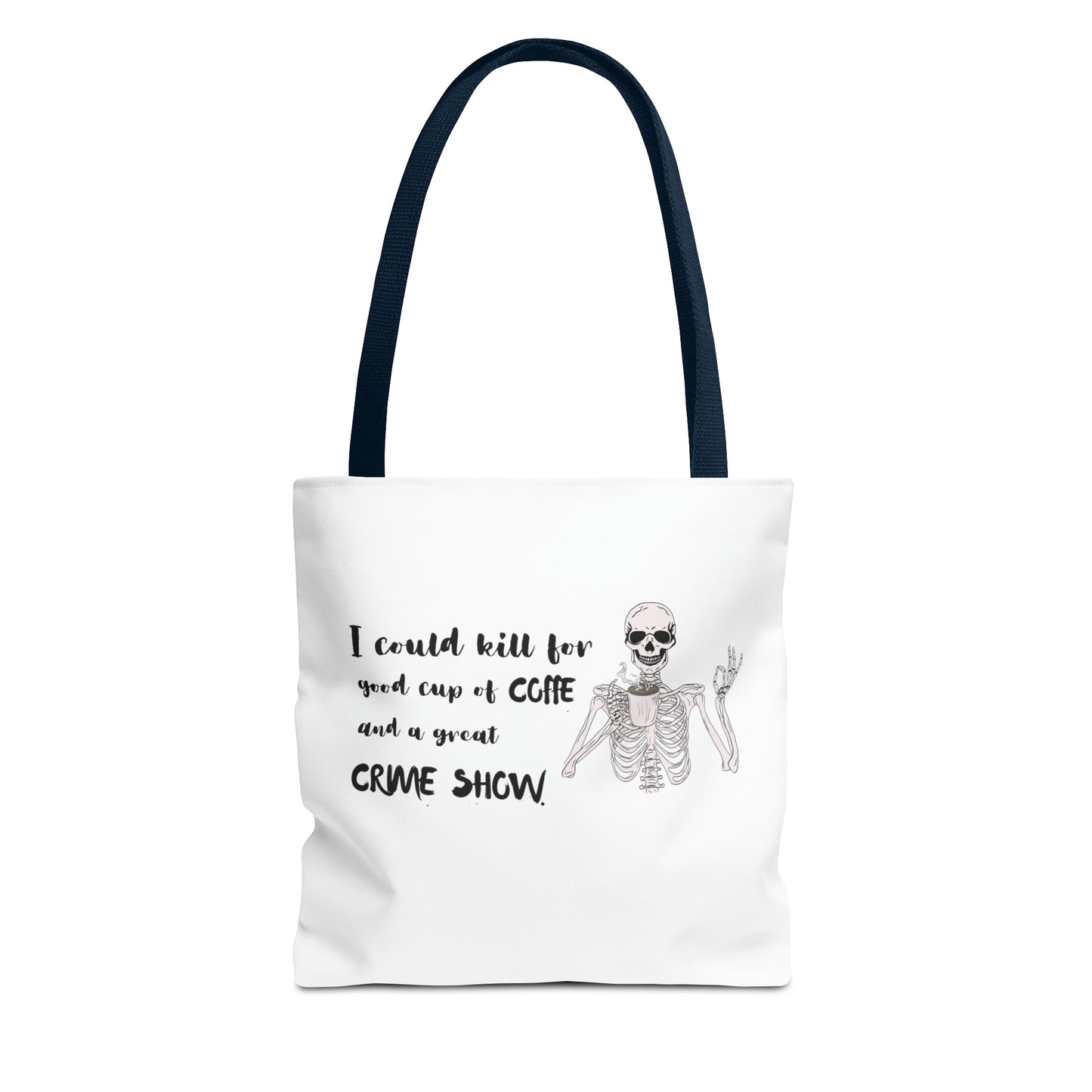 I Could Kill For Good Cup Of Coffe And A Great Crime Show Tote Bag