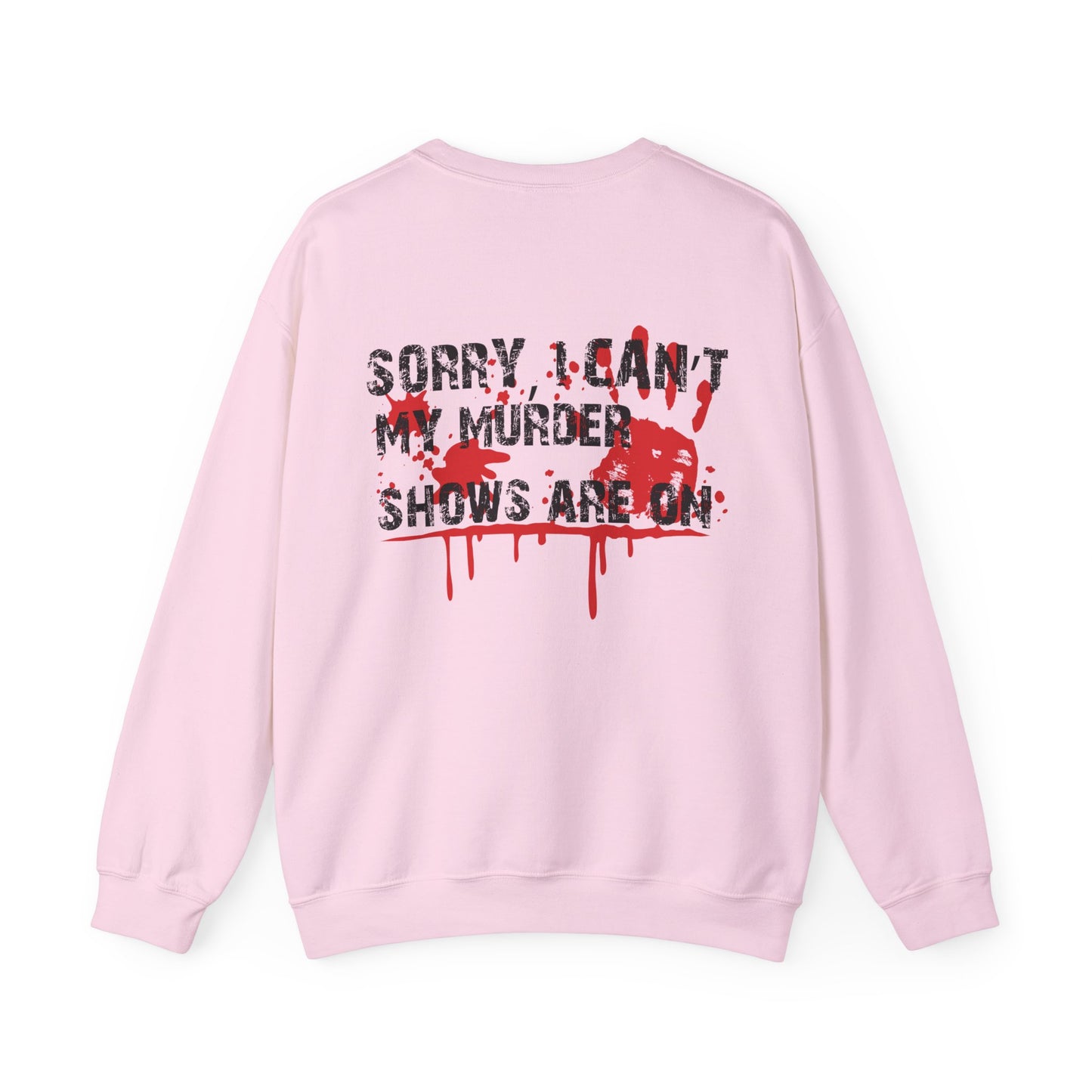 Sorry I Can't My Murder Shows Are On Crewneck Sweatshirt