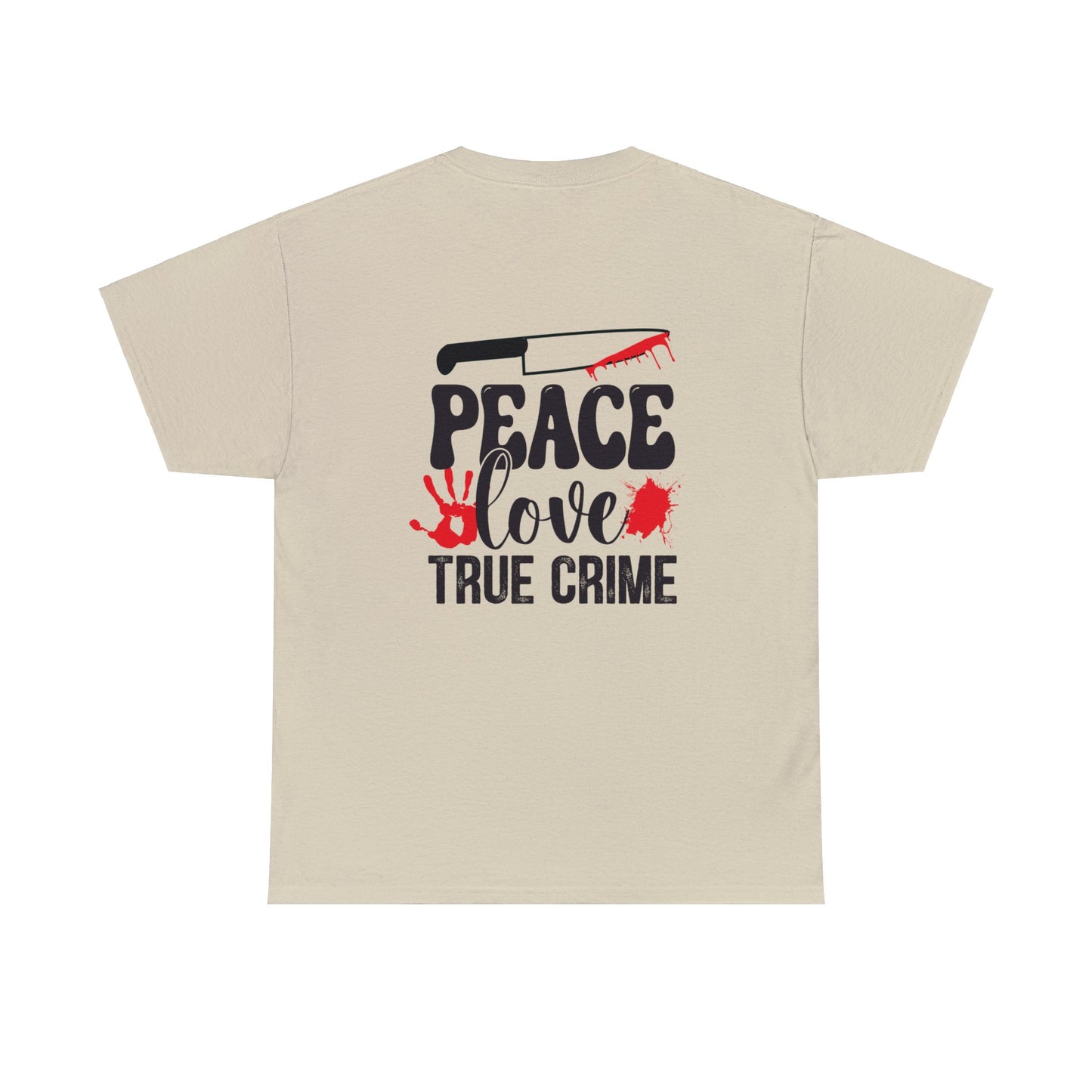 Peace Love And True Crime Cotton Tee