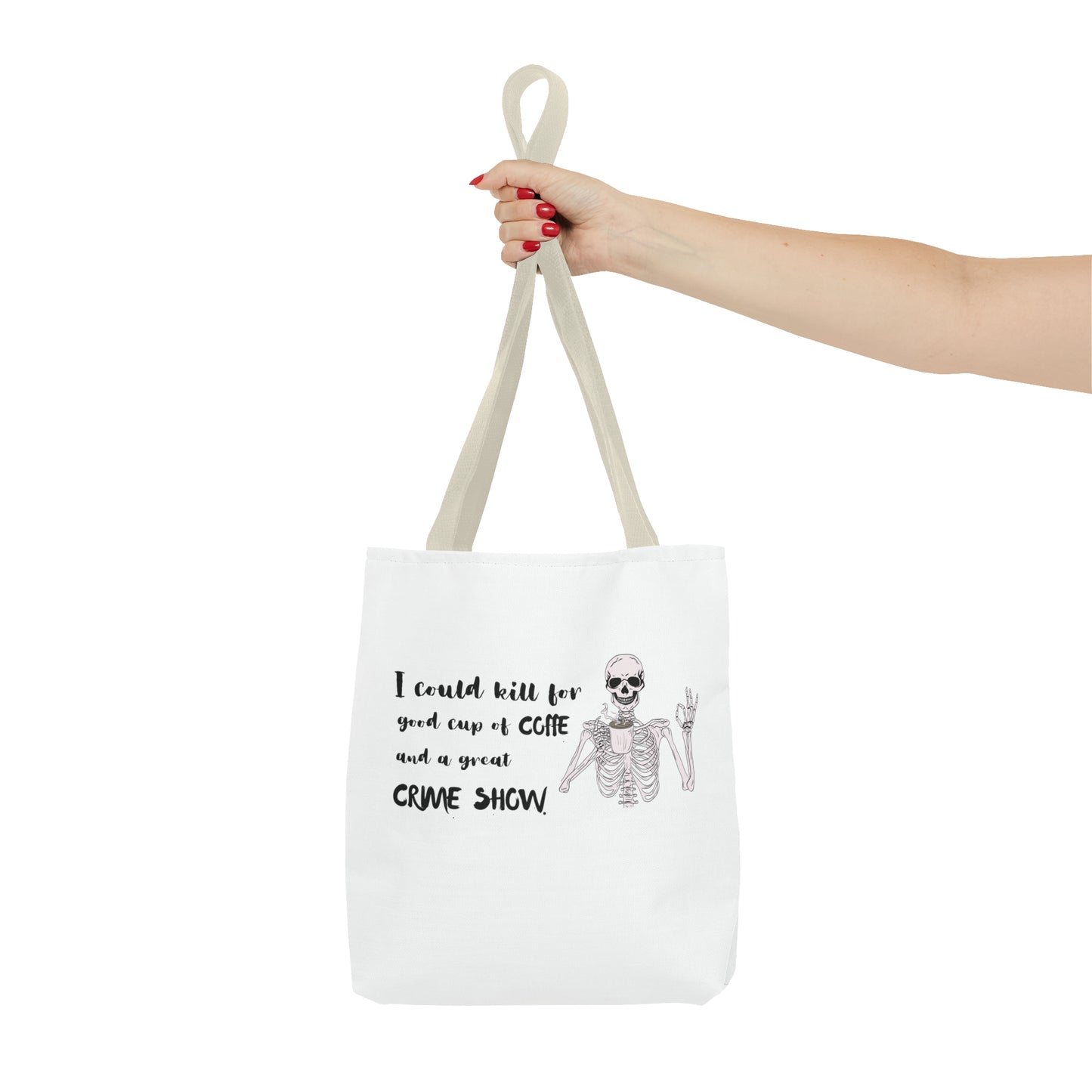 I Could Kill For Good Cup Of Coffe And A Great Crime Show Tote Bag