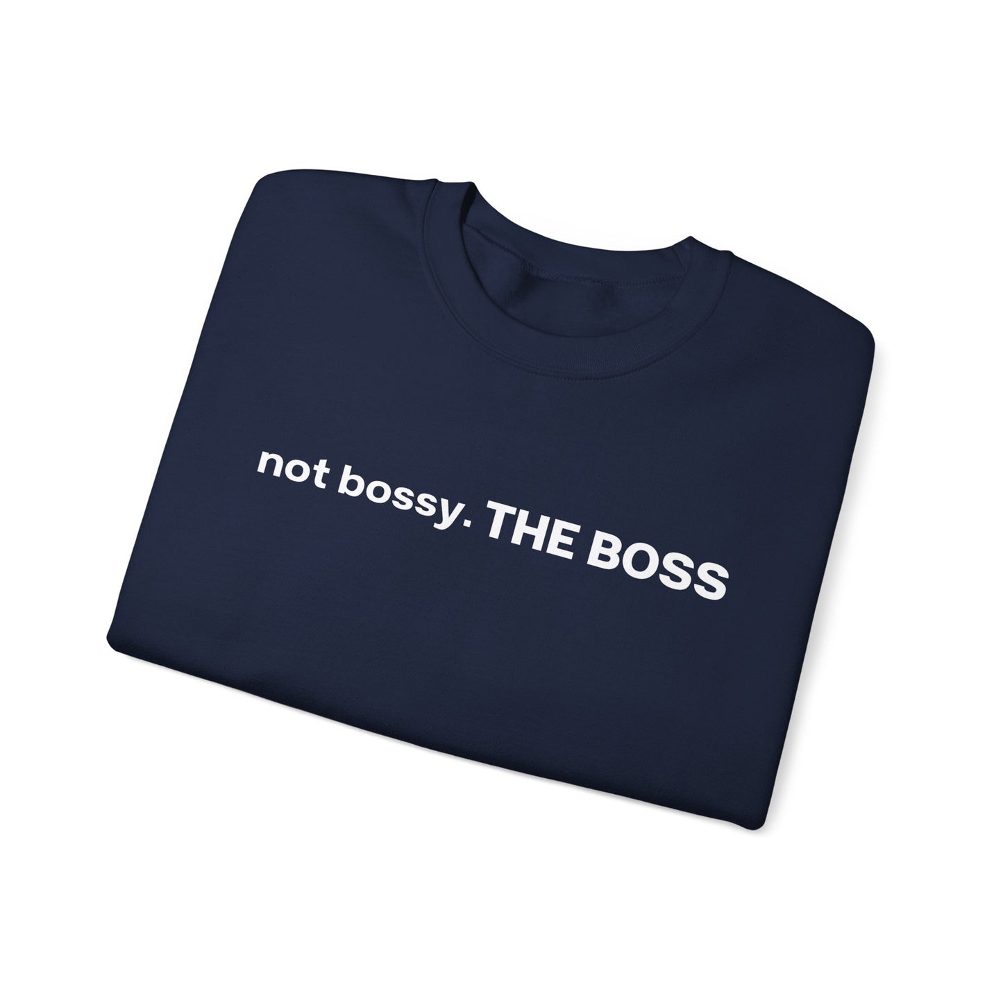 Not bossy. THE BOSS Unisex Crewneck Sweatshirt