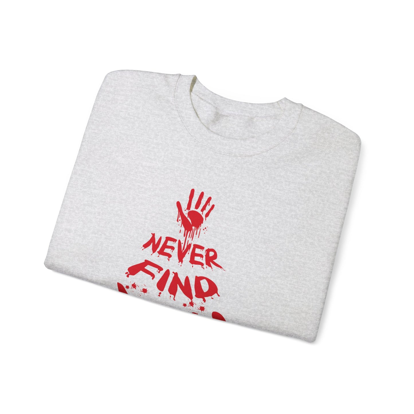 Never Find You Crewneck Sweatshirt