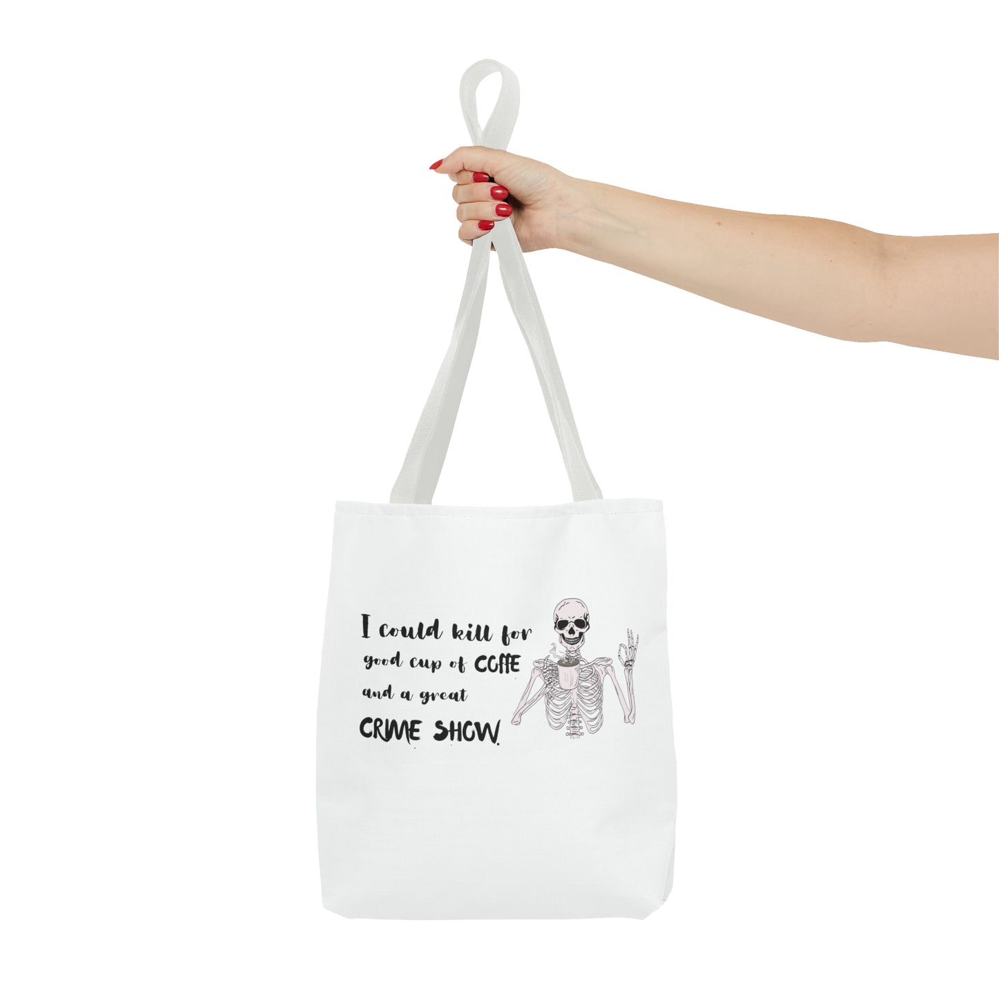 I Could Kill For Good Cup Of Coffe And A Great Crime Show Tote Bag