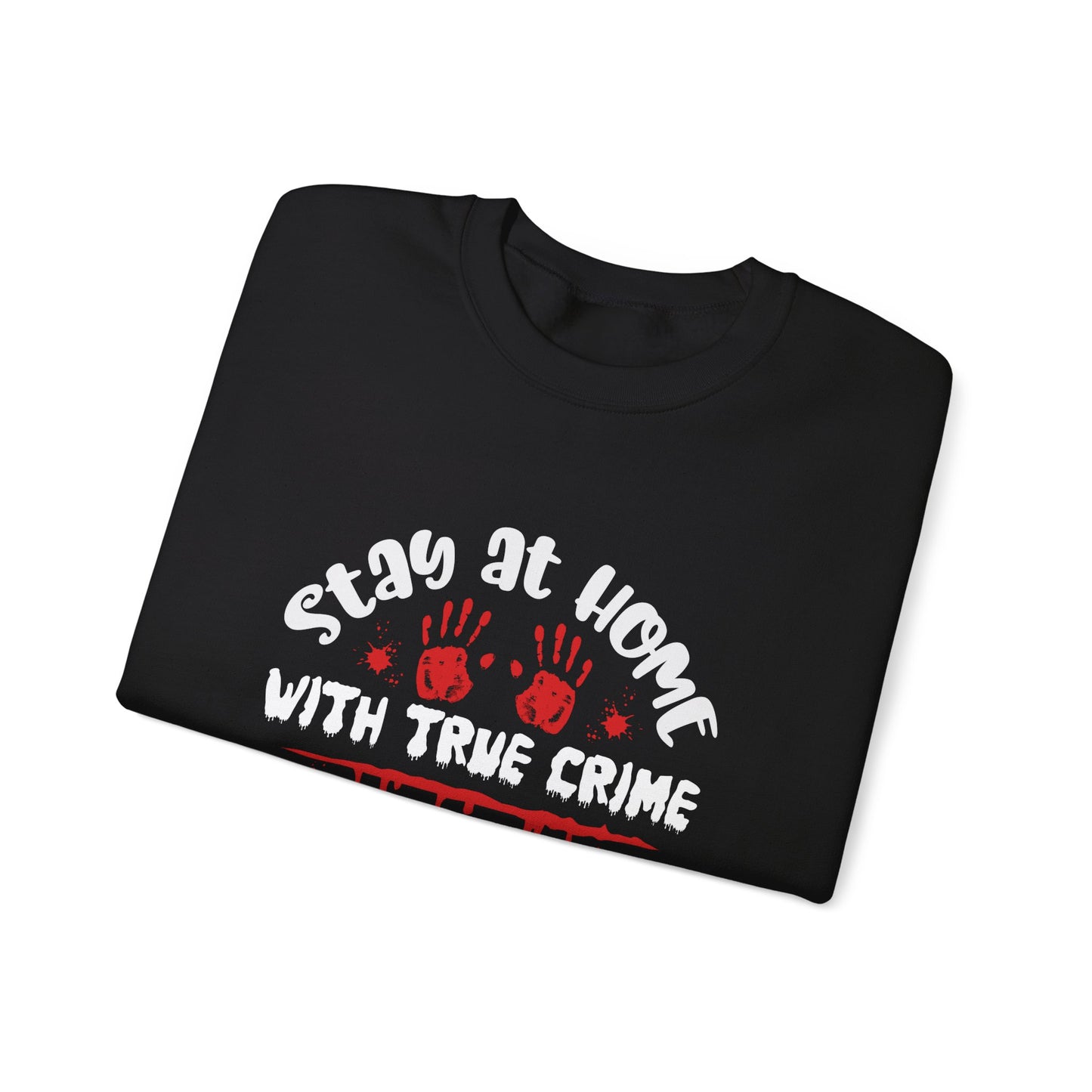 Stay Ay Home With True Crime Crewneck Sweatshirt