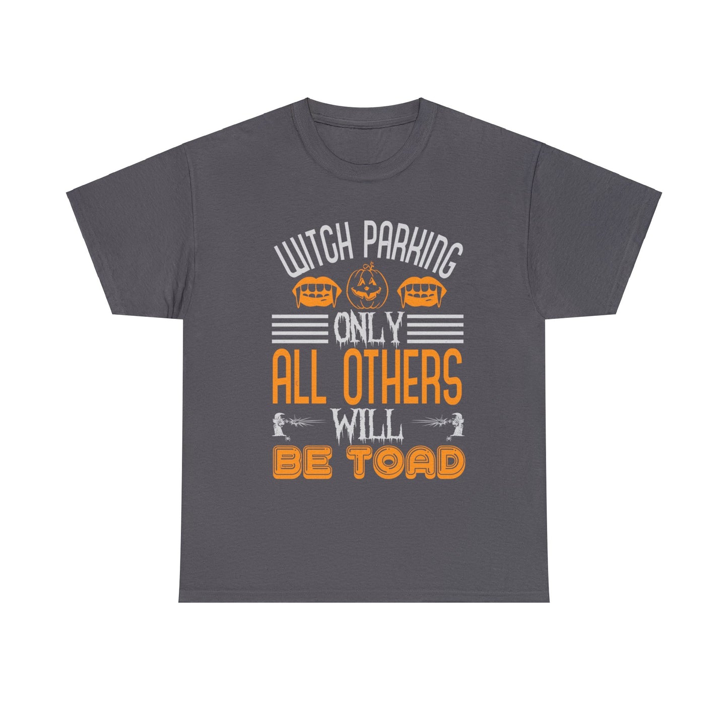 Witch Parking Only All Others Will Be Toad Unisex Tee