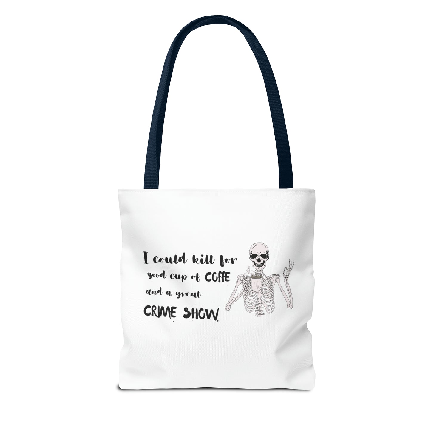 I Could Kill For Good Cup Of Coffe And A Great Crime Show Tote Bag