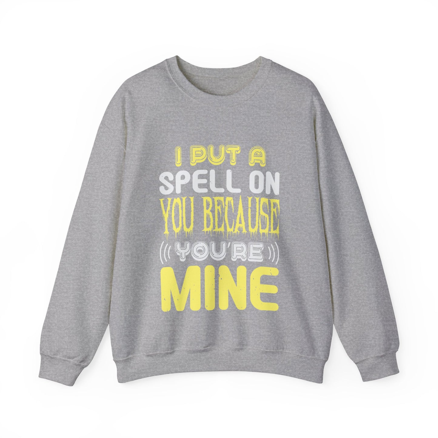 I Put A Spell On You Because You Are Mine Sweatshirt