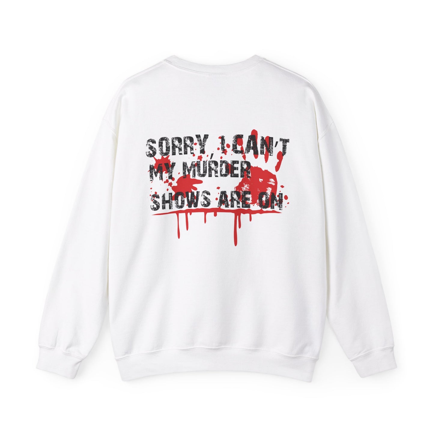 Sorry I Can't My Murder Shows Are On Crewneck Sweatshirt