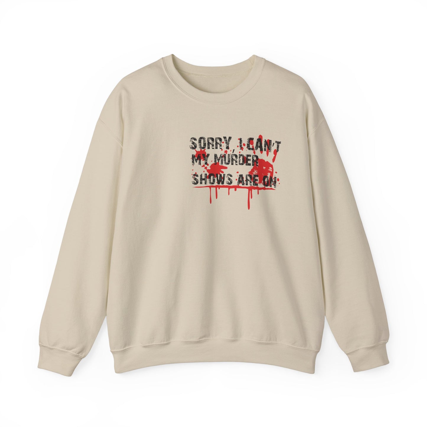 Sorry I Can't My Murder Shows Are On Crewneck Sweatshirt