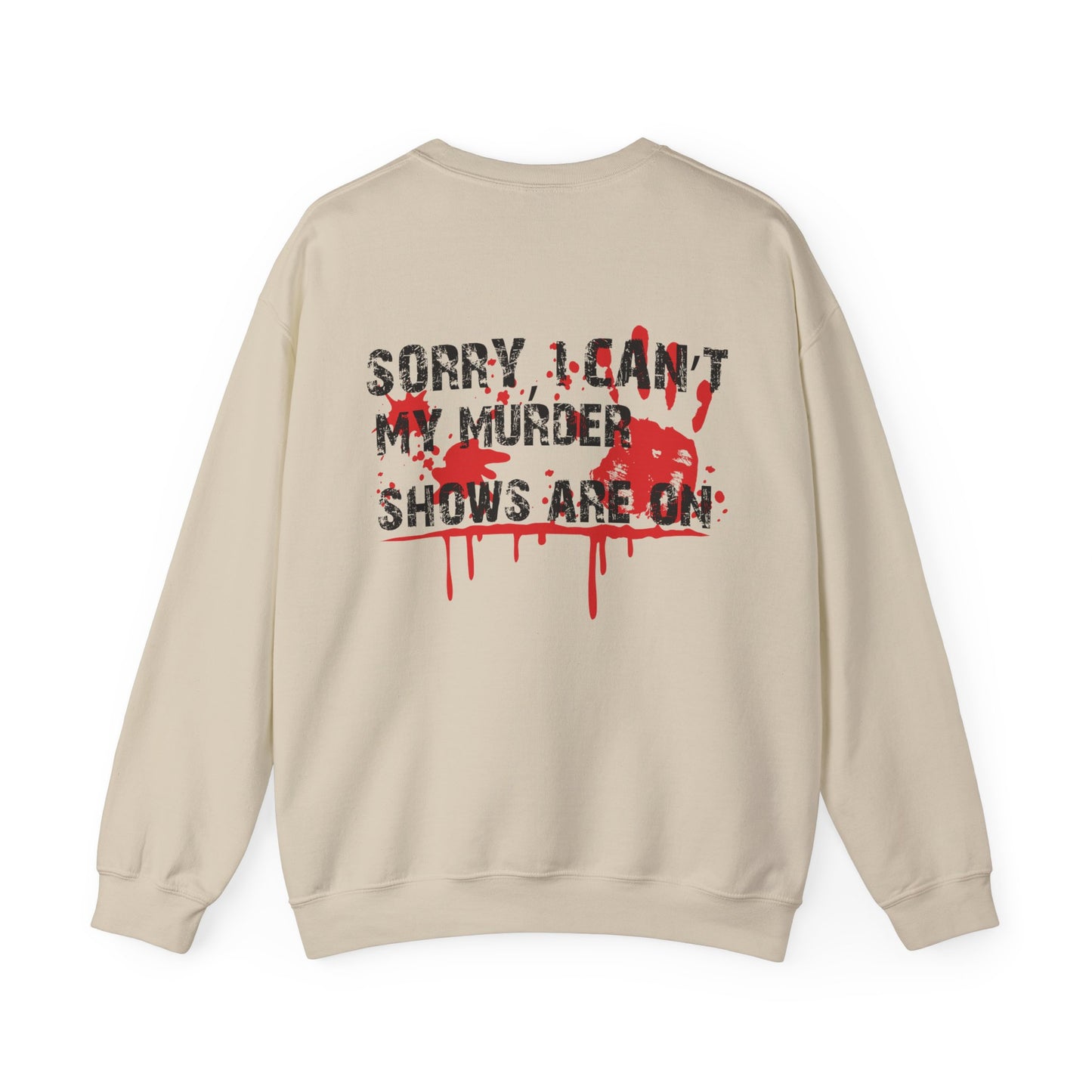 Sorry I Can't My Murder Shows Are On Crewneck Sweatshirt