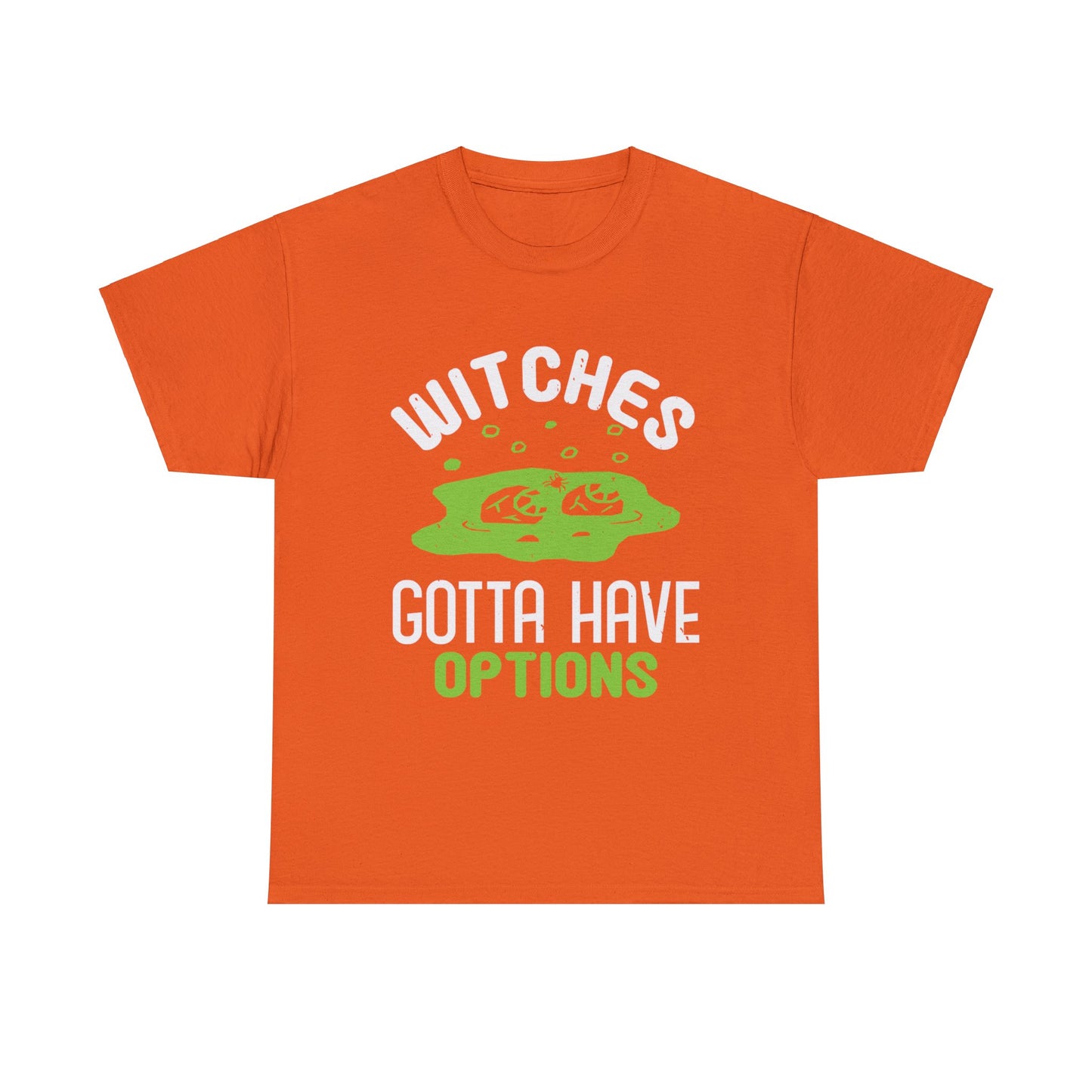 Witches Gotta Have Options Unisex Tee