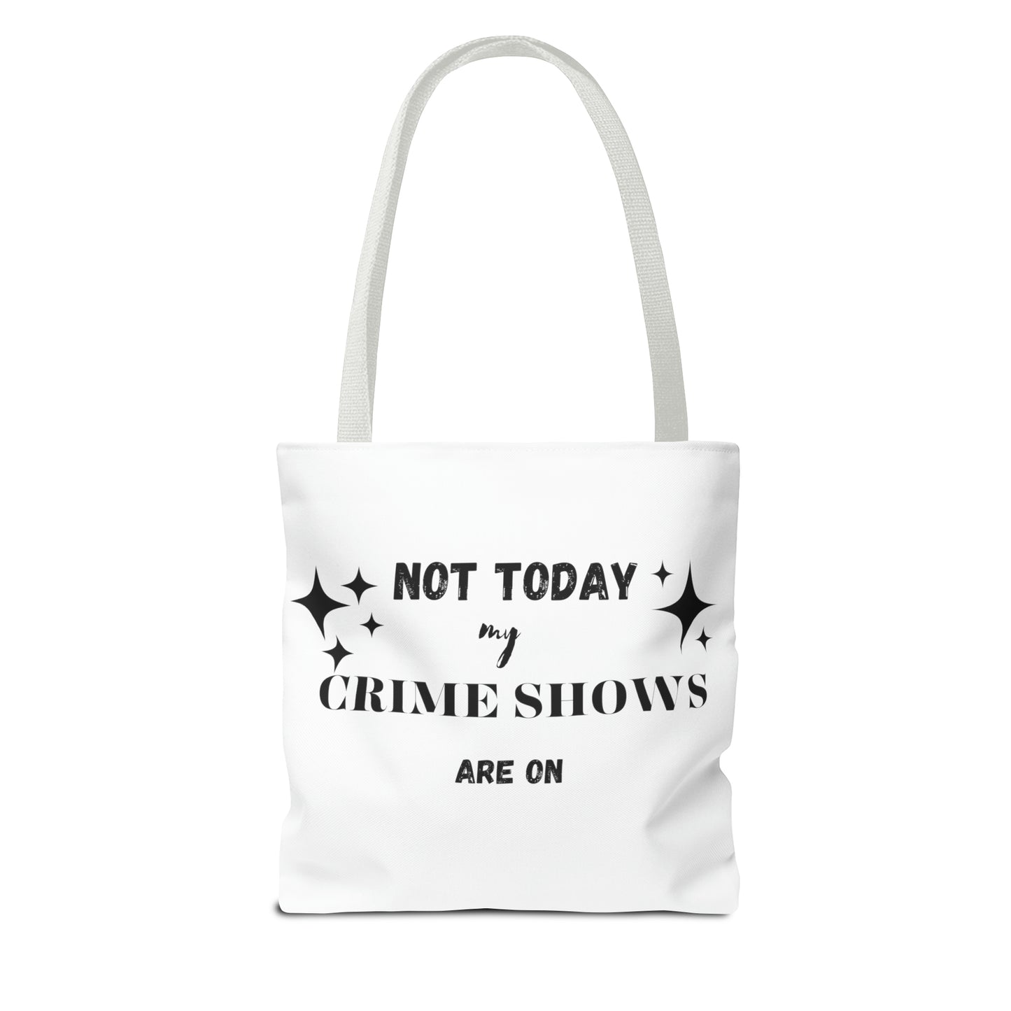 Not Today My Crime Shows Are On Tote Bag