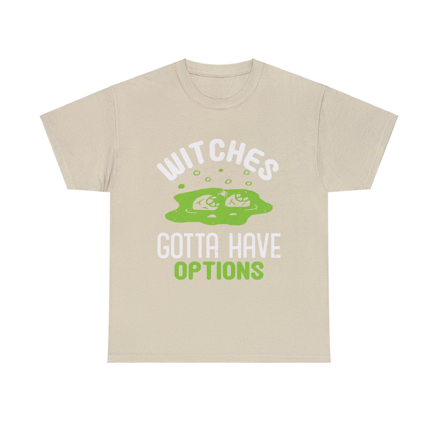 Witches Gotta Have Options Unisex Tee