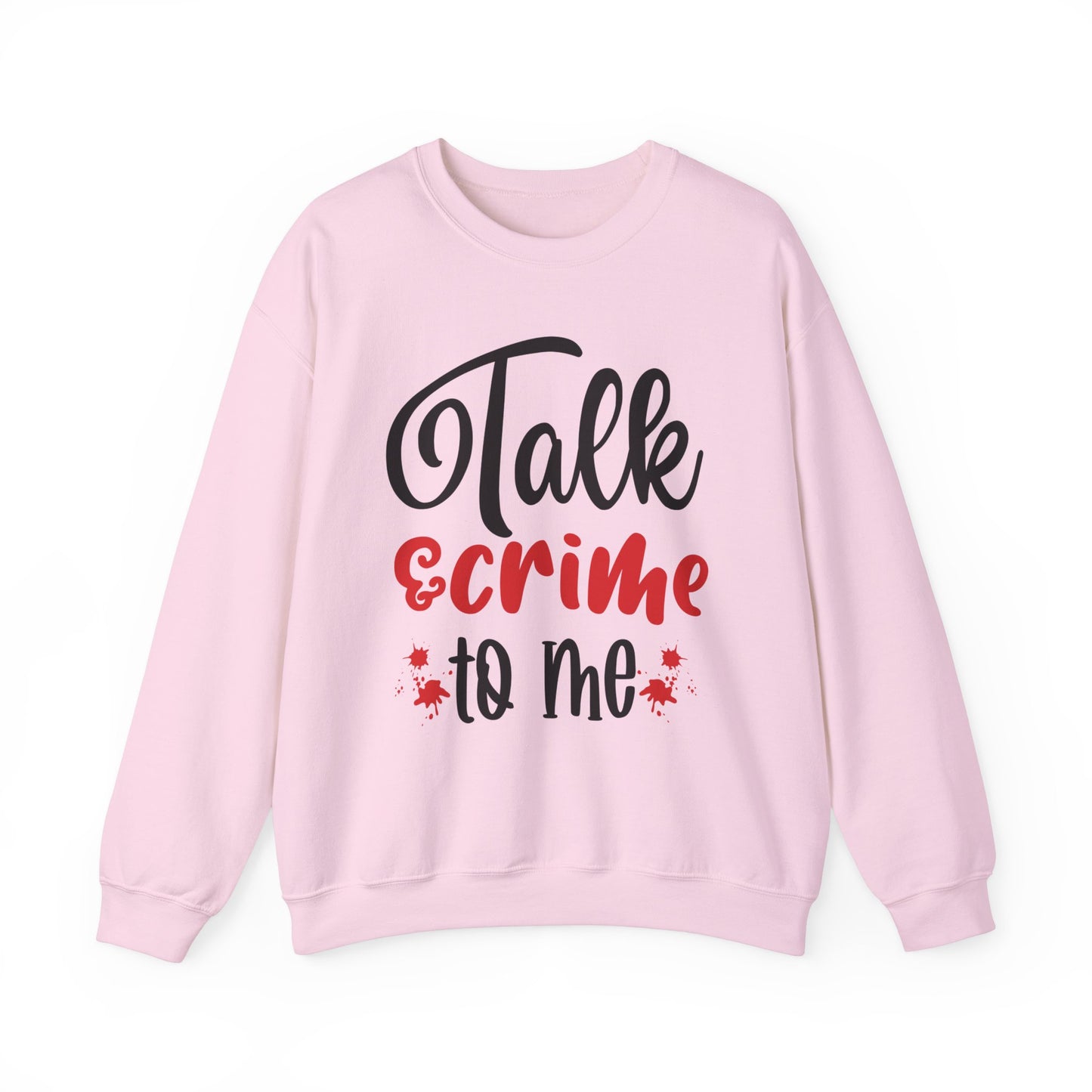 Talk Crime To Me Crewneck Sweatshirt