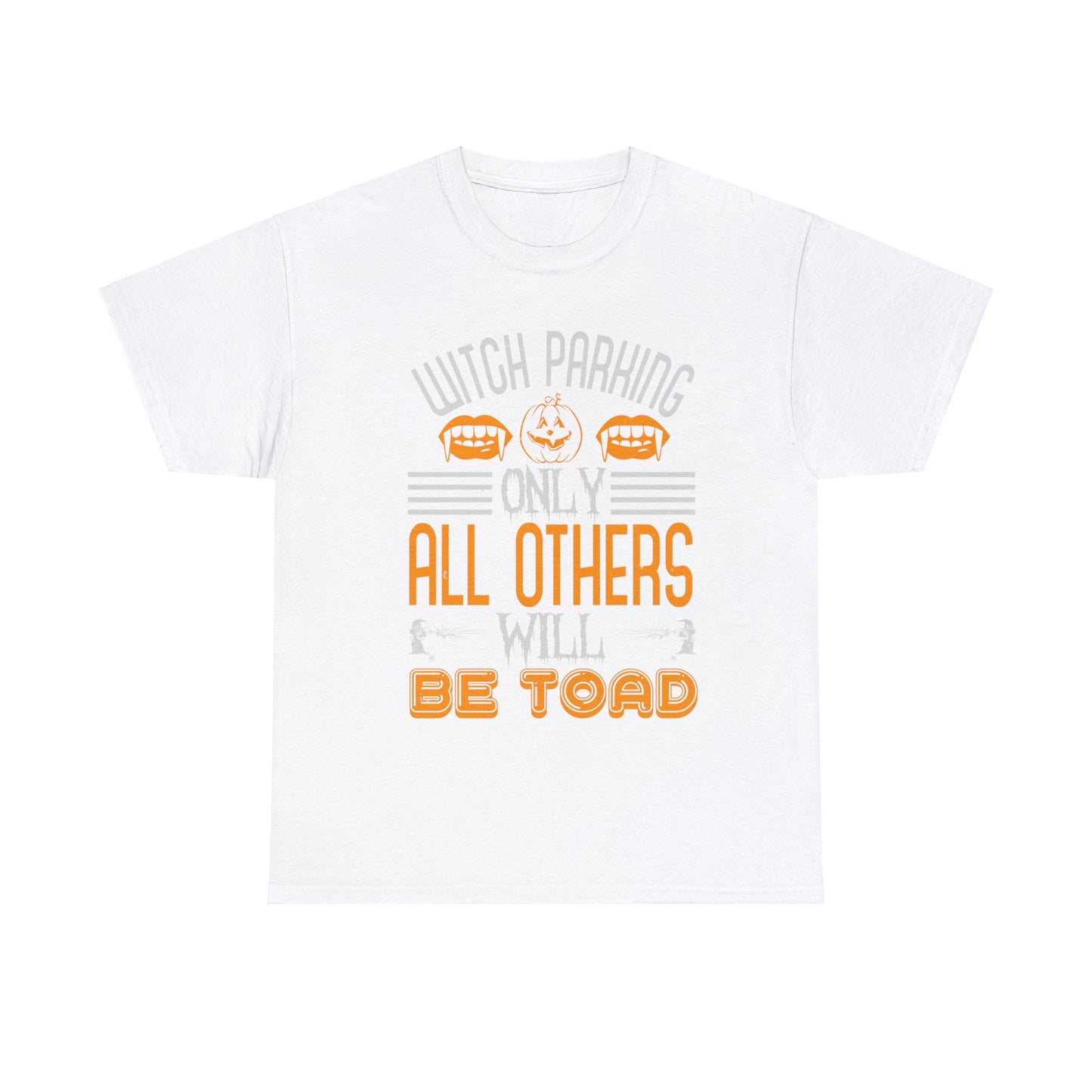 Witch Parking Only All Others Will Be Toad Unisex Tee